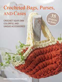 Crocheted Bags, Purses, and Cases: 35 projects to make