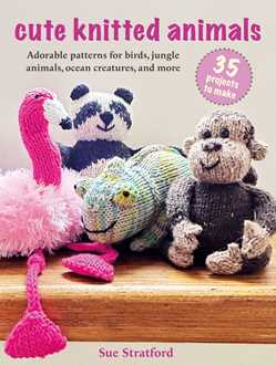 Cute Knitted Animals: 35 projects to make