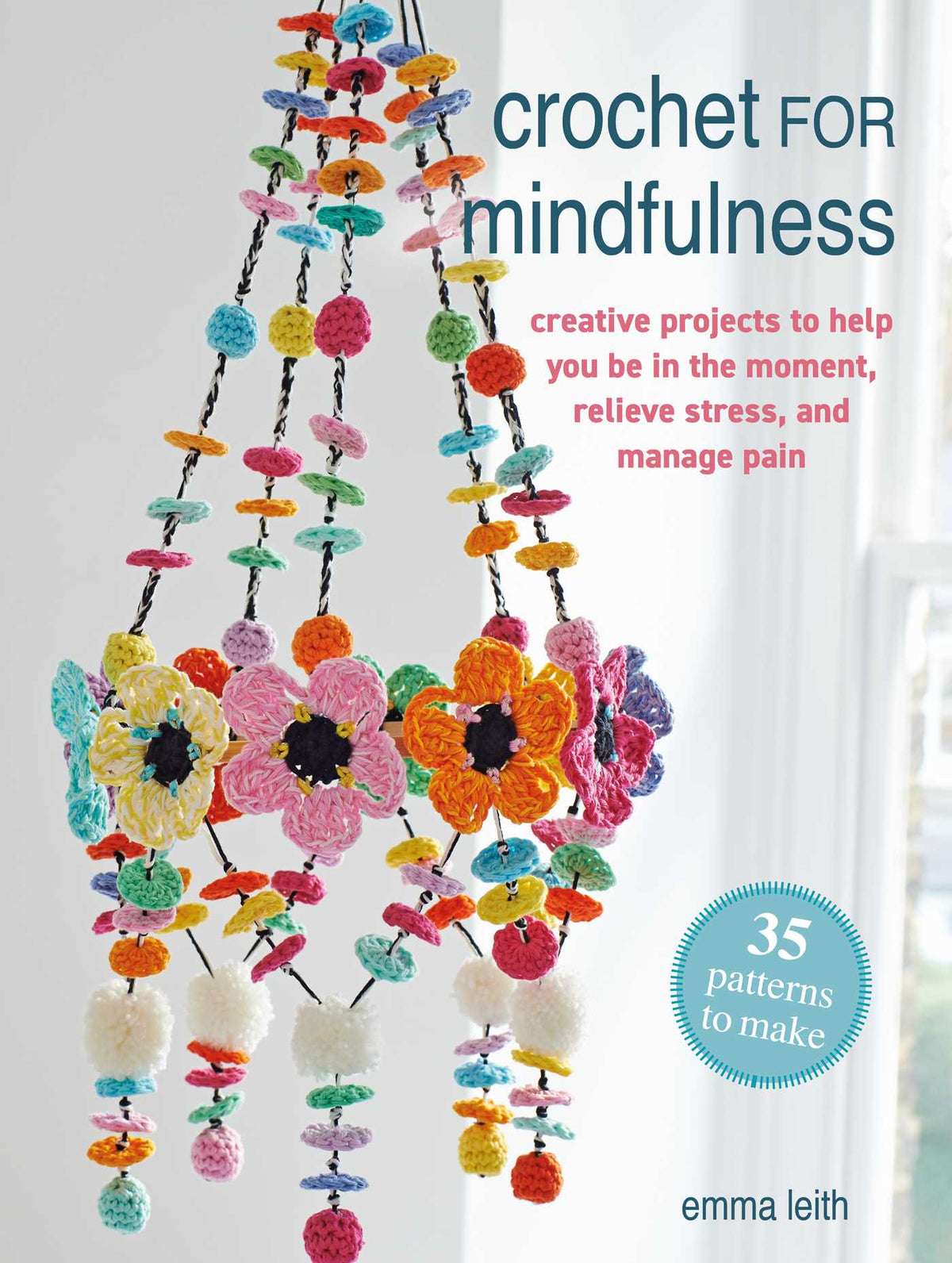 Crochet for Mindfulness: 35 patterns to make
