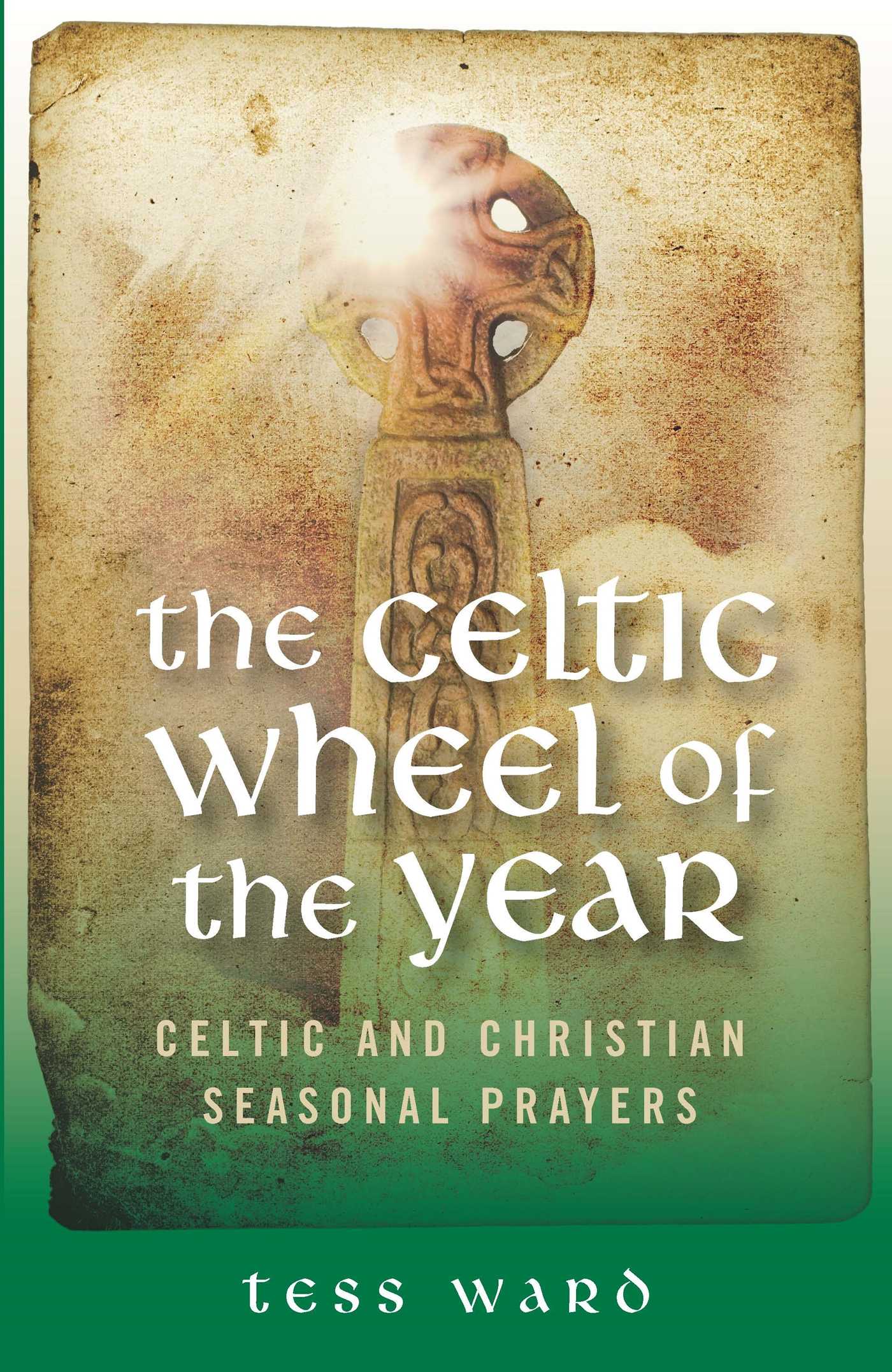 Celtic Wheel of the Year: Old Celtic and Christian Prayers