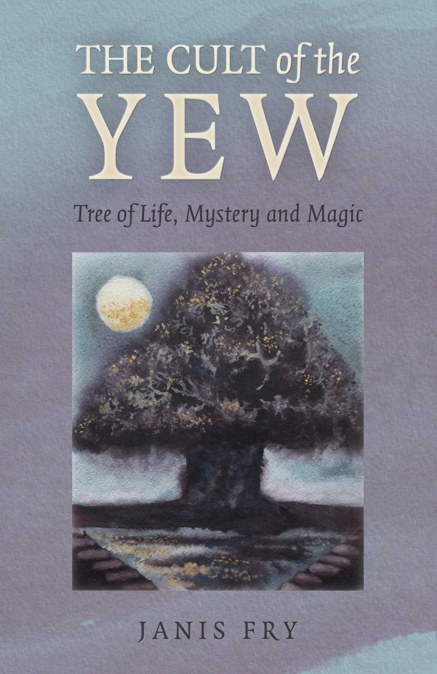 Cult of the Yew: Tree of Life, Mystery and Magic