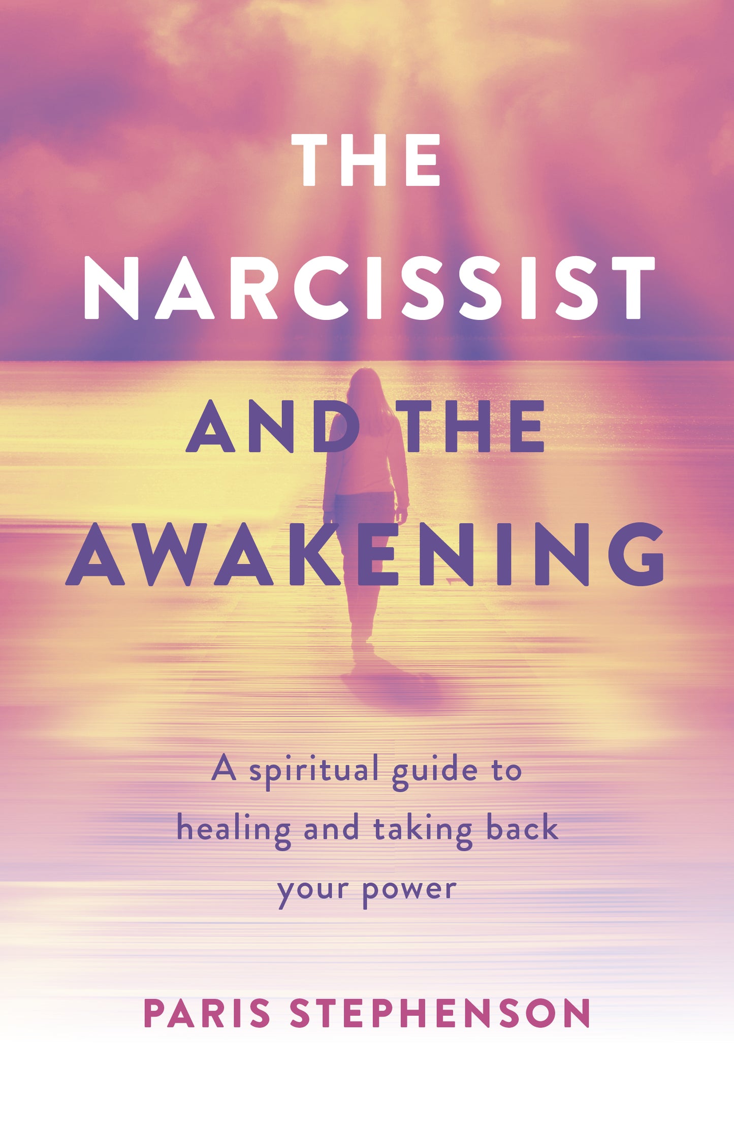 Narcissist and the Awakening: A Spiritual Guide to Healing and Taking Back Your Power