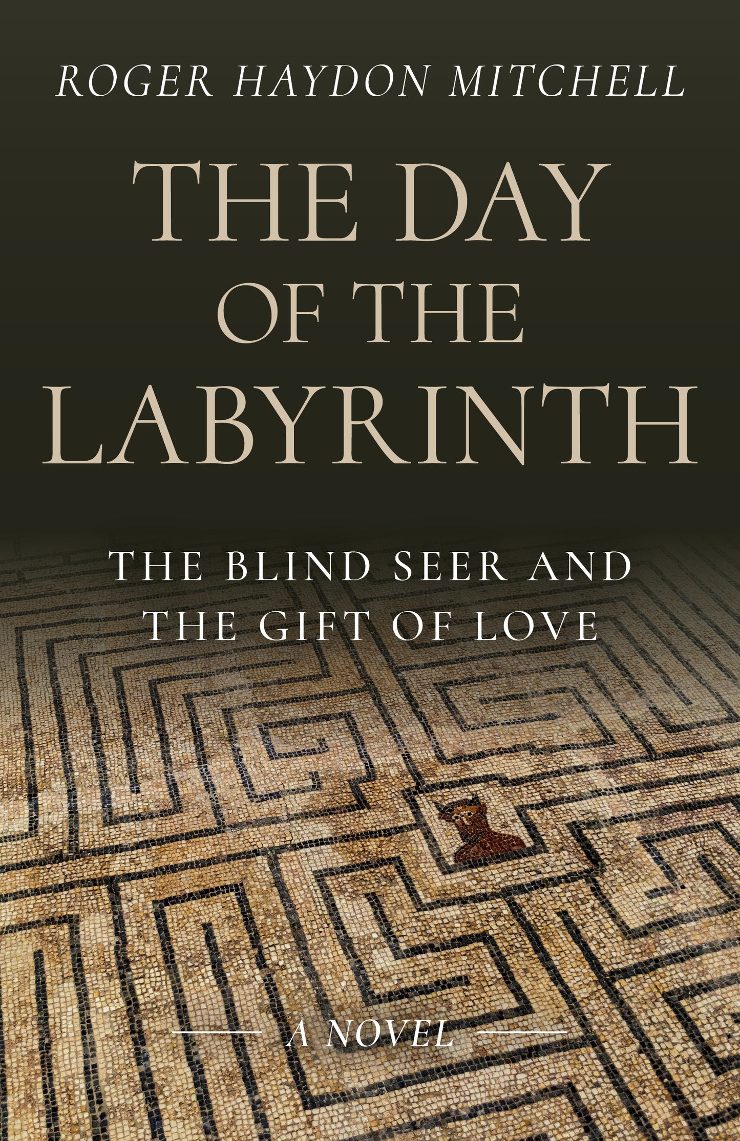 Day of the Labyrinth: The Blind Seer and the Gift of Love: A Novel
