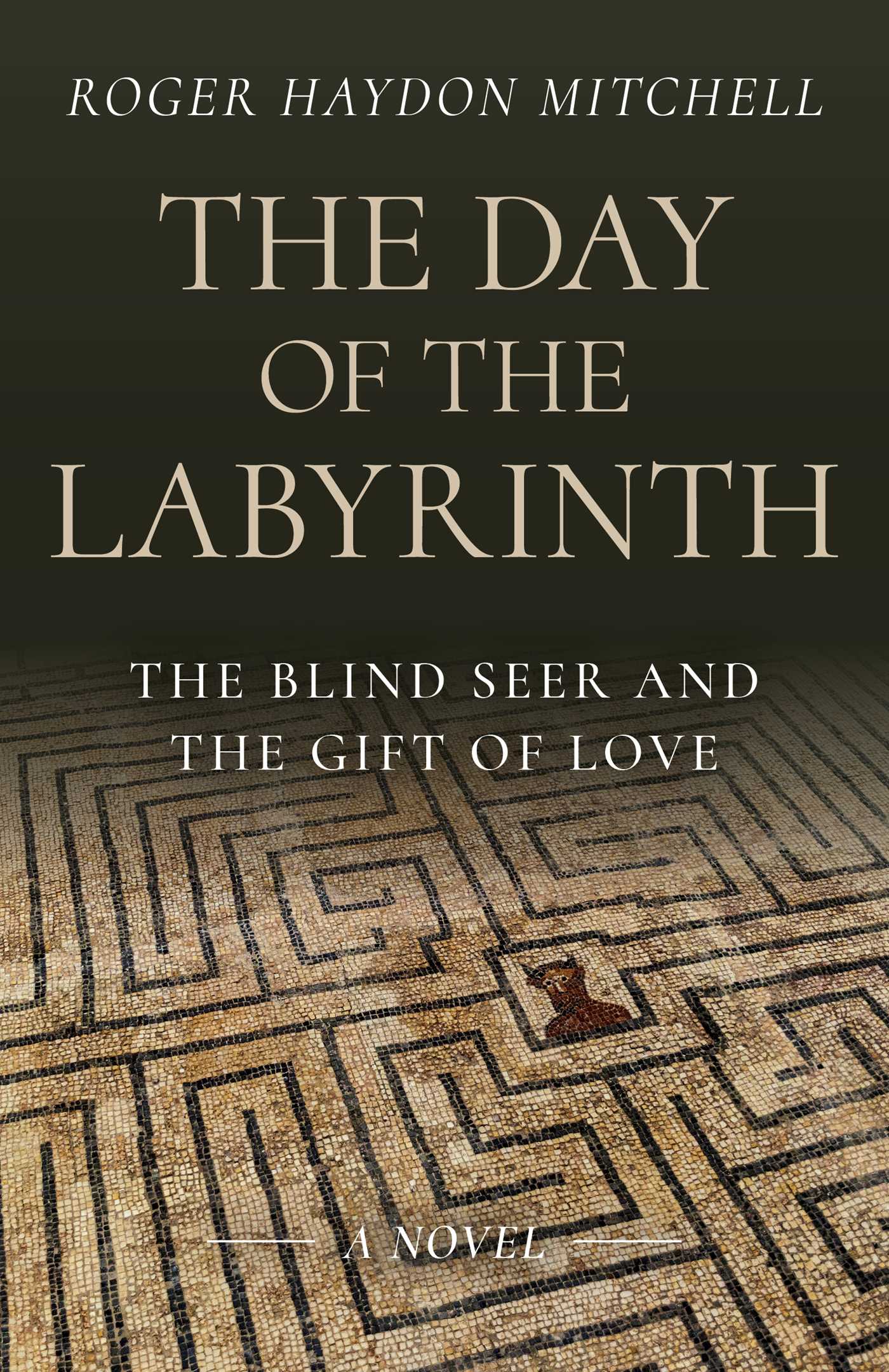 Day of the Labyrinth: The Blind Seer and the Gift of Love: A Novel