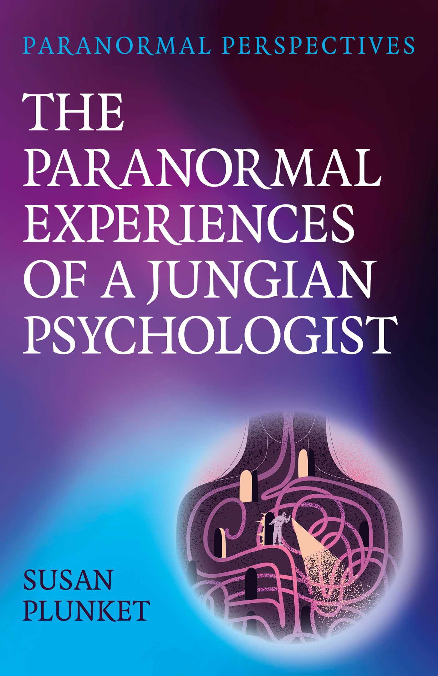 Paranormal Perspectives: The Paranormal Experiences of a Jungian Psychologist