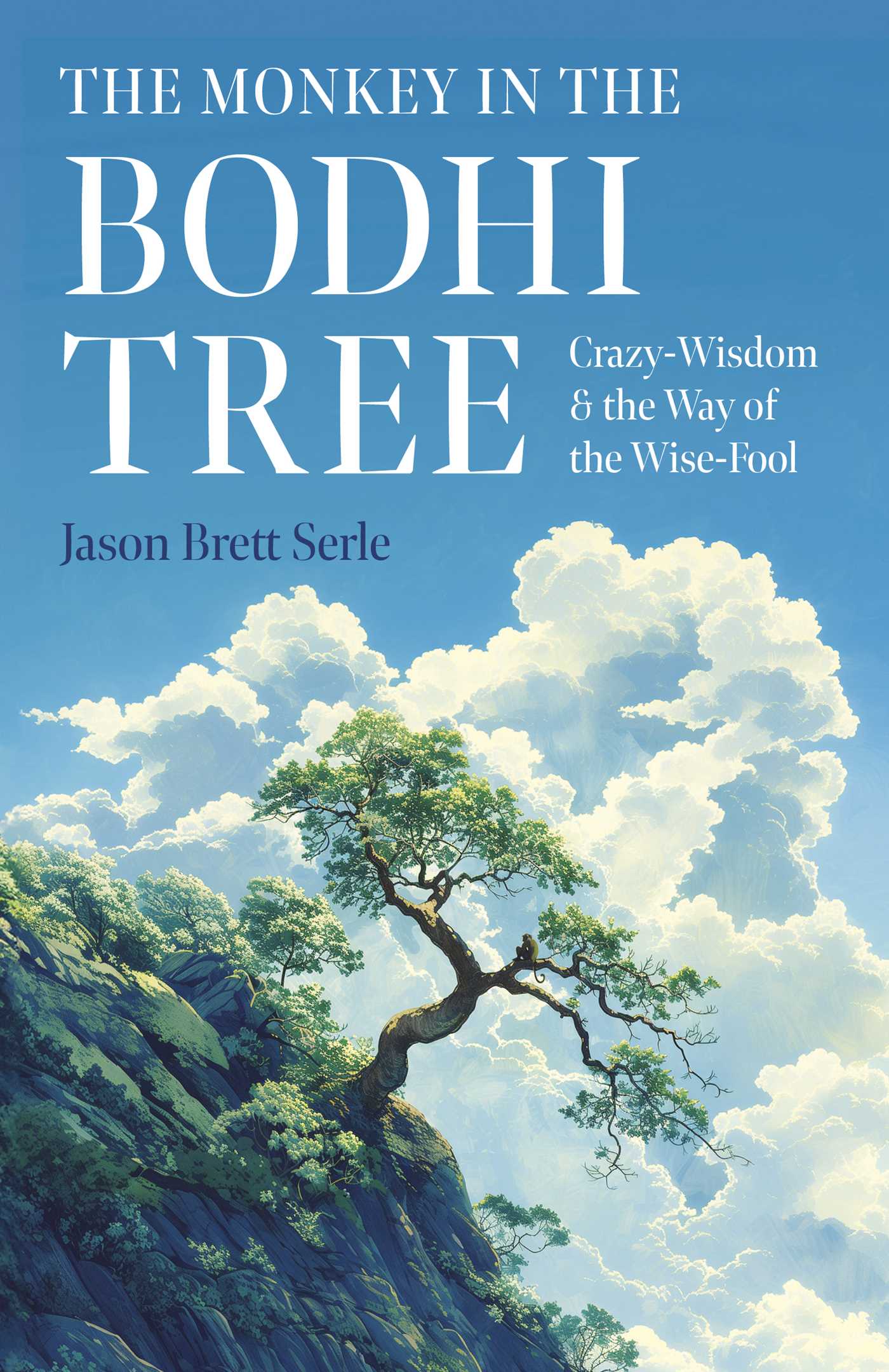 Monkey in the Bodhi Tree: Crazy-Wisdom & the Way of the Wise-Fool