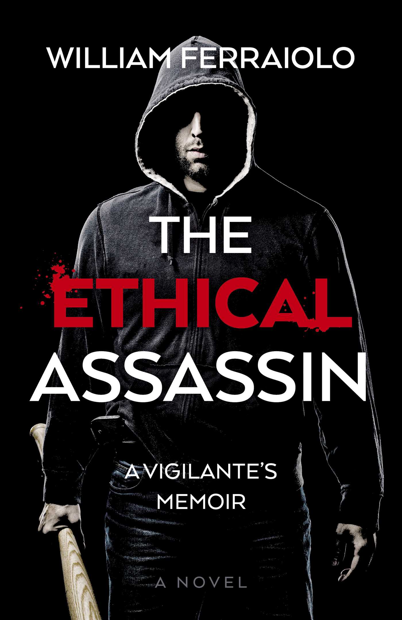 Ethical Assassin: A Vigilante's Memoir - A Novel