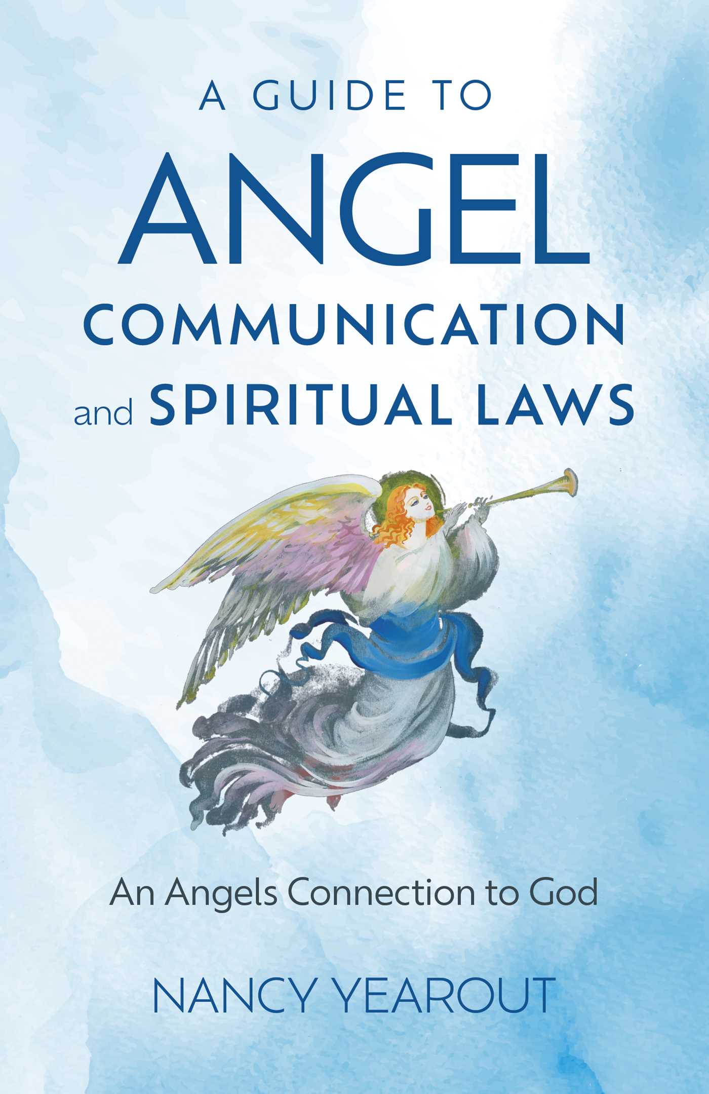 Guide to Angel Communication and Spiritual Laws: An Angels Connection to God