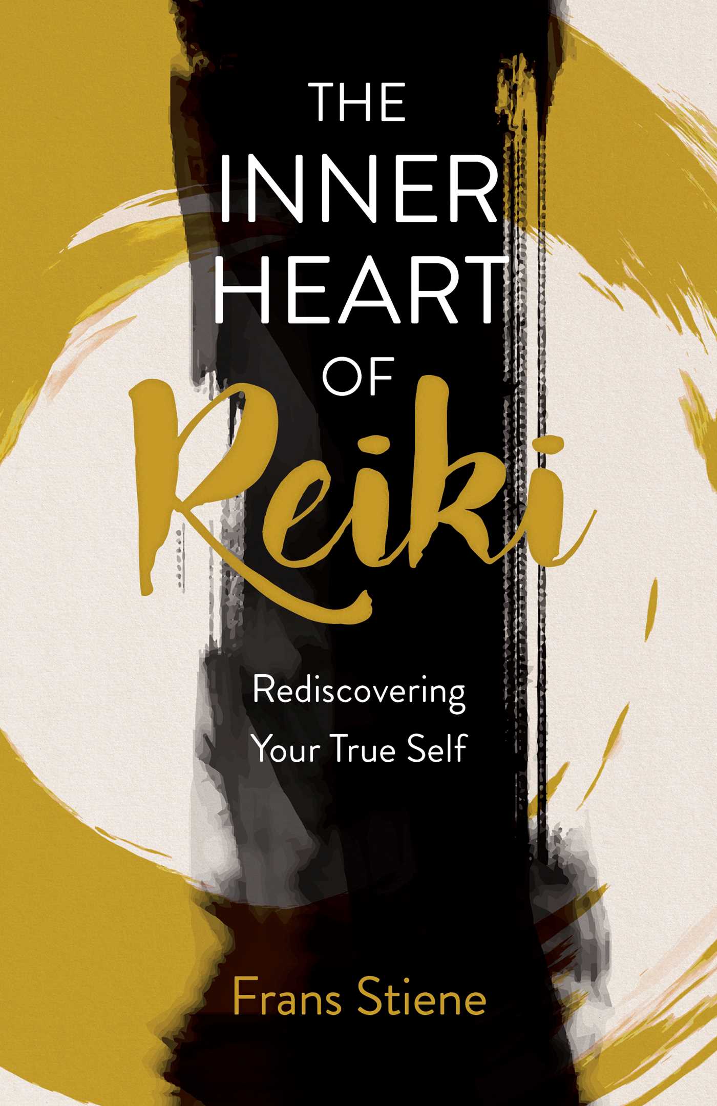 Inner Heart of Reiki (NEW EDITION): Rediscovering Your True Self