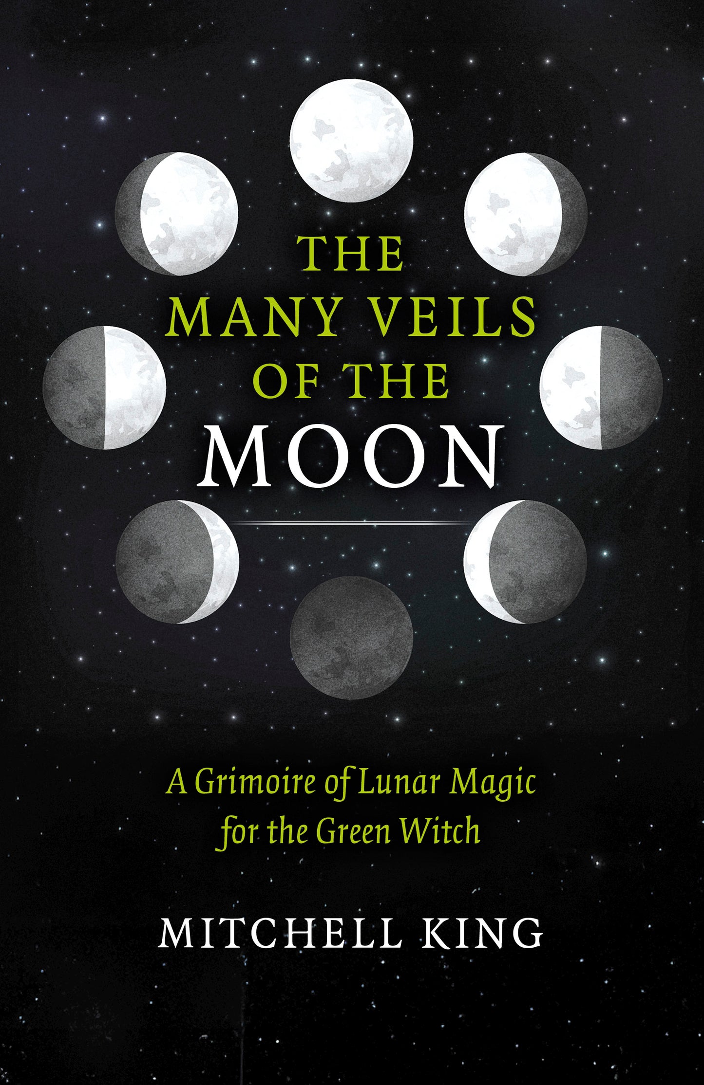 Many Veils of the Moon: A Grimoire of Lunar Magic for the Green Witch