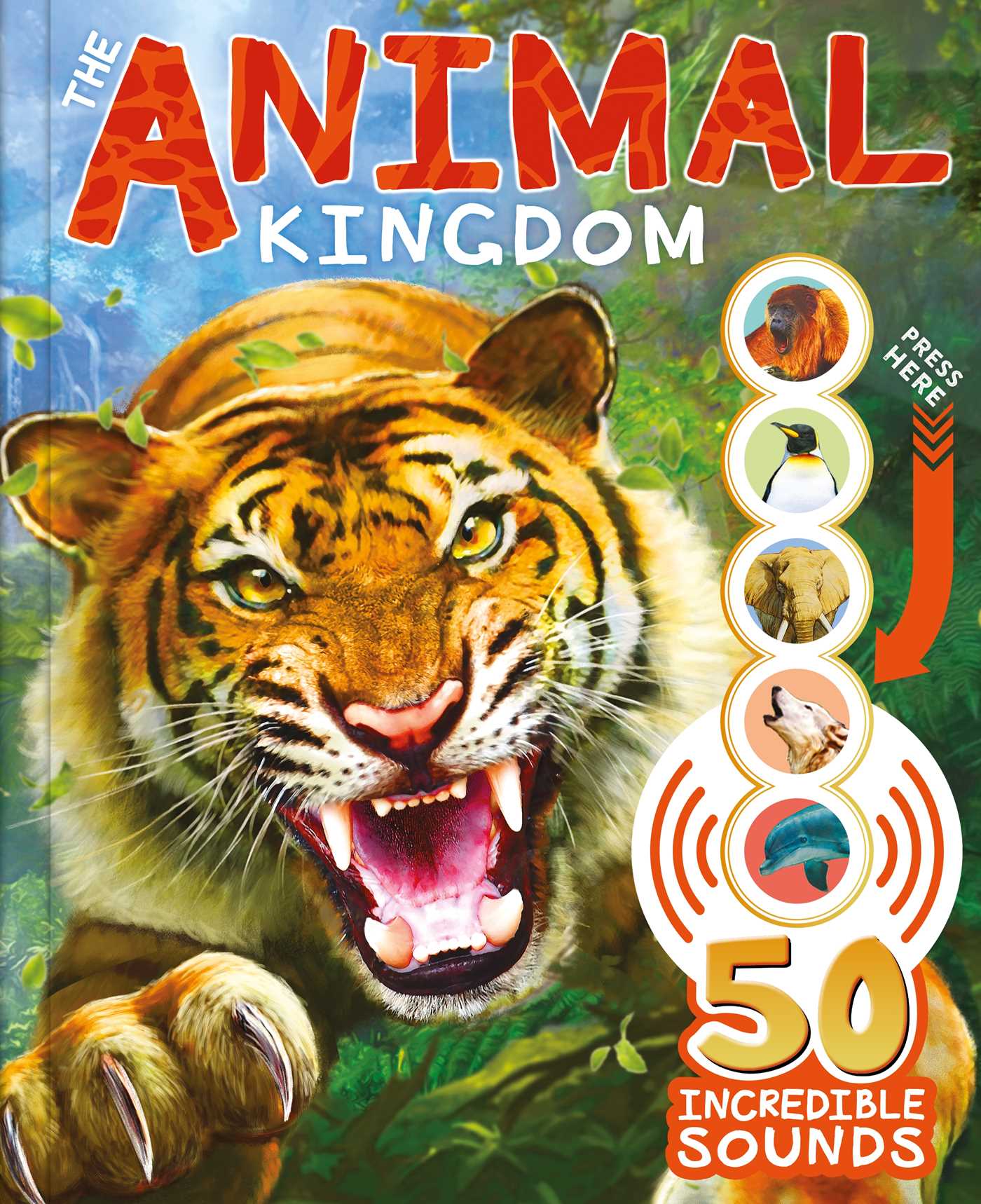 Animal Kingdom: with 50 Incredible Sounds!