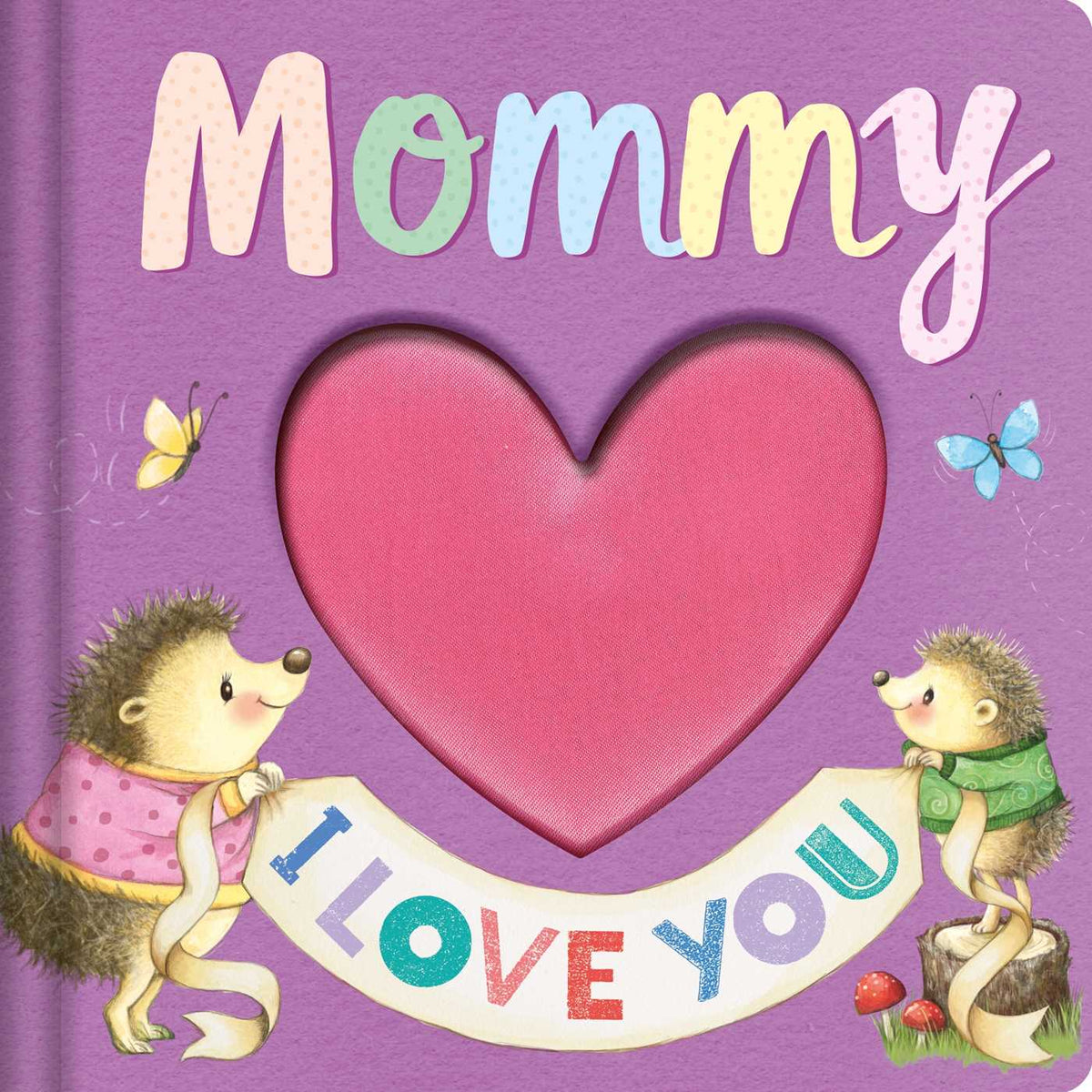 Mommy I Love You: Keepsake Storybook With An Adorable Heart Plush Cover