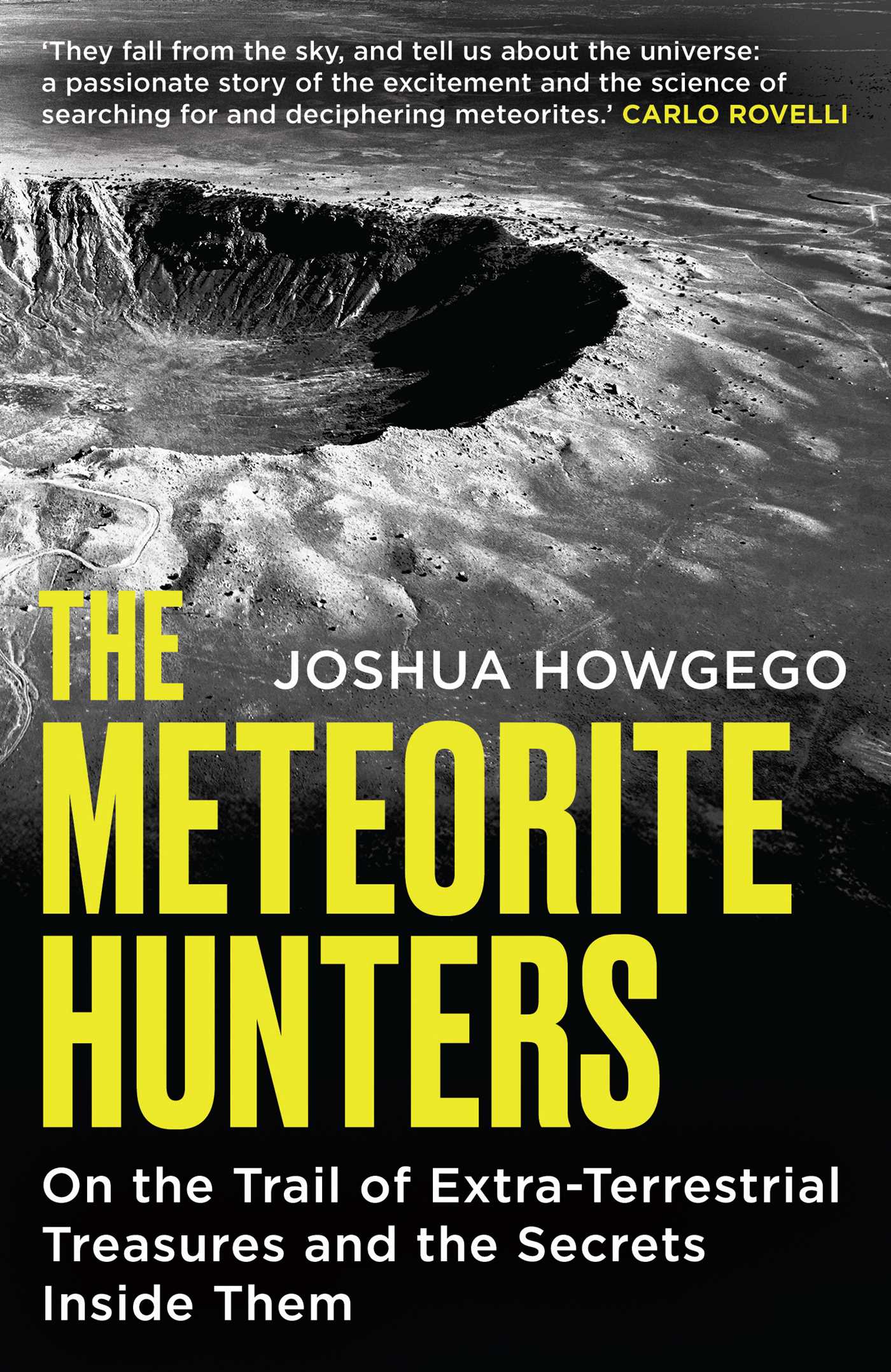 Meteorite Hunters: On the Trail of Extraterrestrial Treasures and the Secrets Inside Them