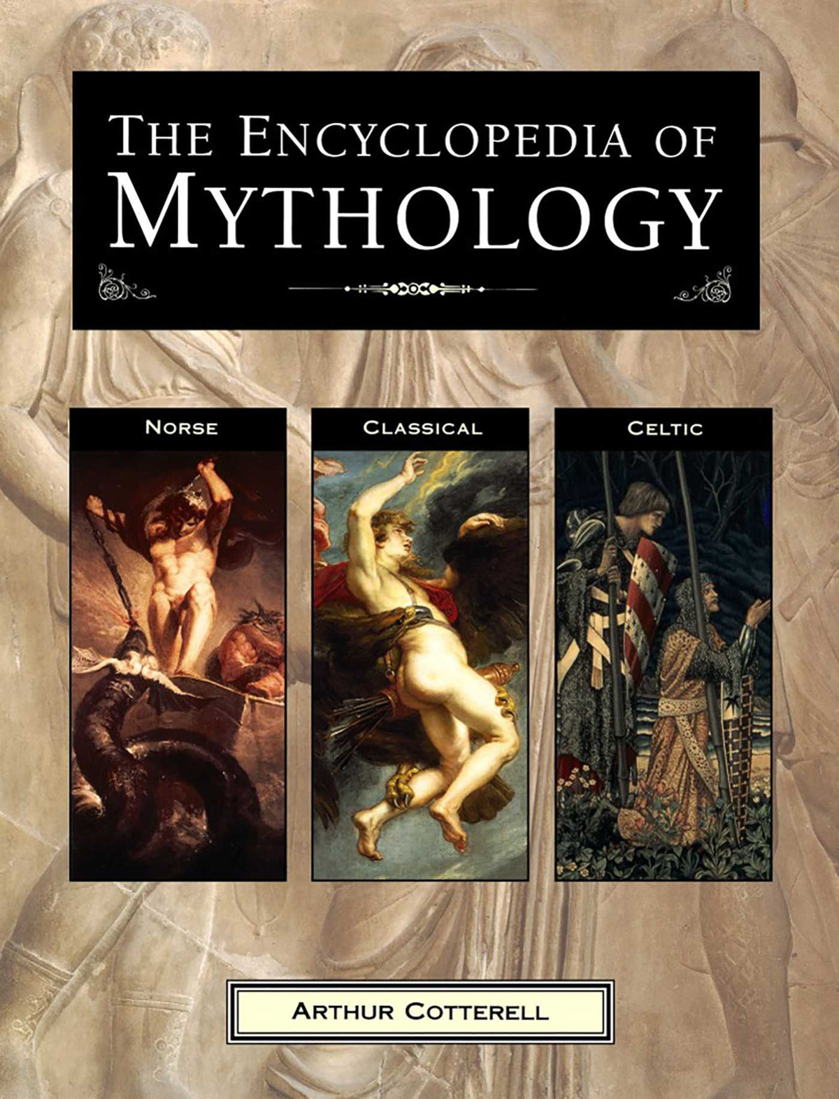 Encyclopedia of Mythology: Norse, Classical, Celtic