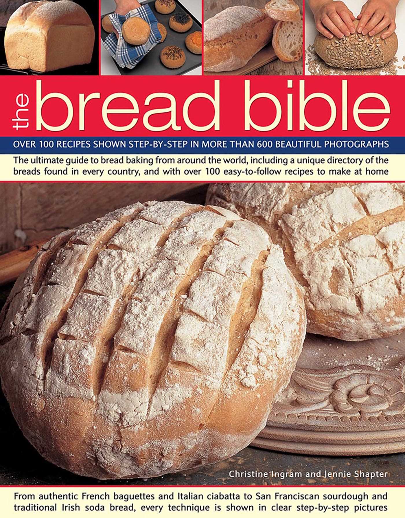 Bread Bible: Over 100 Recipes Shown Step-By-Step In More Than 600 Beautiful Photographs