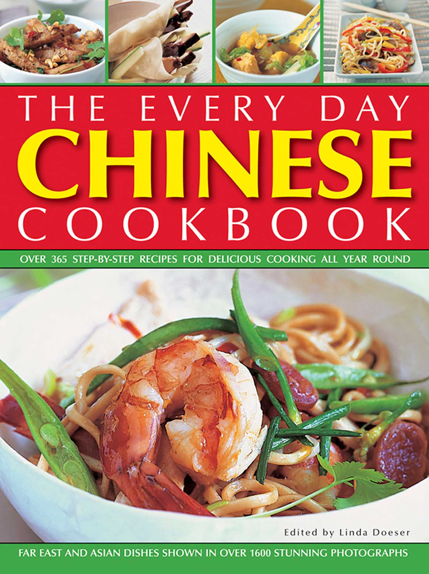 Every Day Chinese Cookbook: Over 365 Step-By-Step Recipes For Delicious Cooking All Year Round: Far East And Asian Dishes Shown In Over 1600 Stunning Photographs