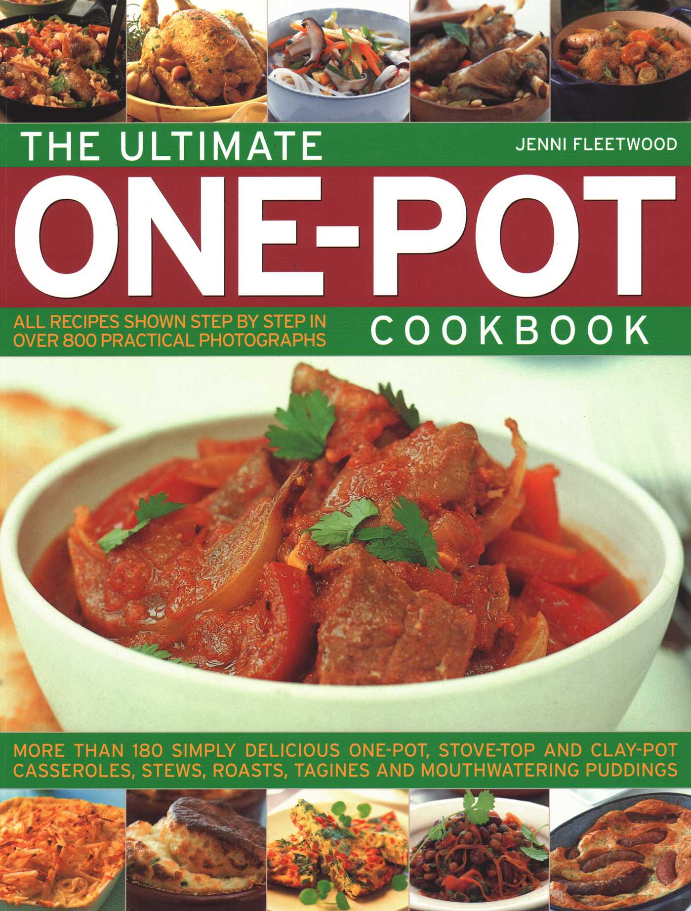 Ultimate One-Pot Cookbook: More Than 180 Simply Delicious One-Pot, Stove-Top And Clay-Pot Casseroles, Stews, Roasts, Tagines And Mouthwatering Puddings