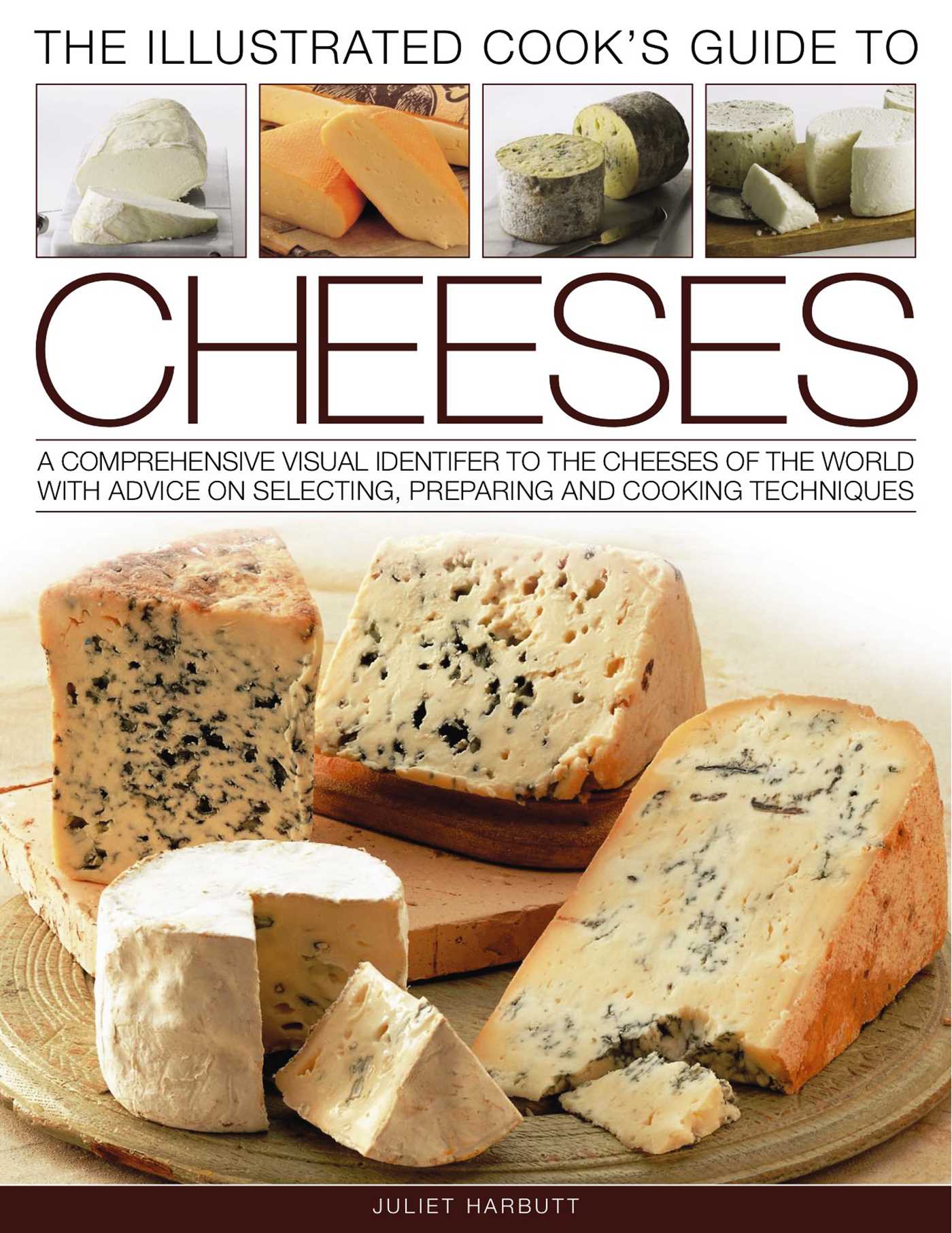 Illustrated Cook's Guide to Cheeses: A comprehensive visual identifier to the cheeses of the world with advice on selecting, preparing and cooking techniques