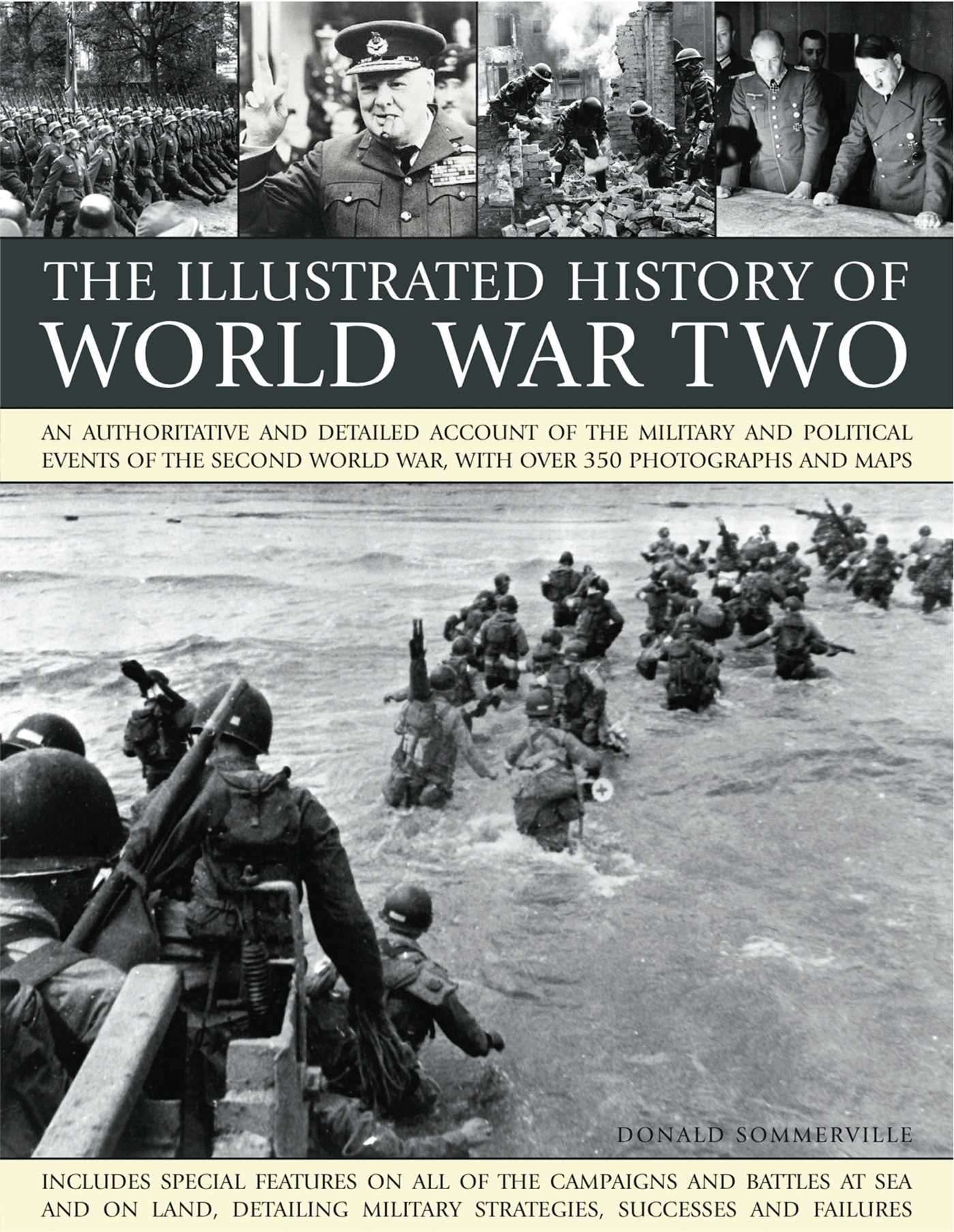 Illustrated History of World WarTwo: An authoritative and detailed account of the military and political events of the second world war, with over 350 photographs and maps