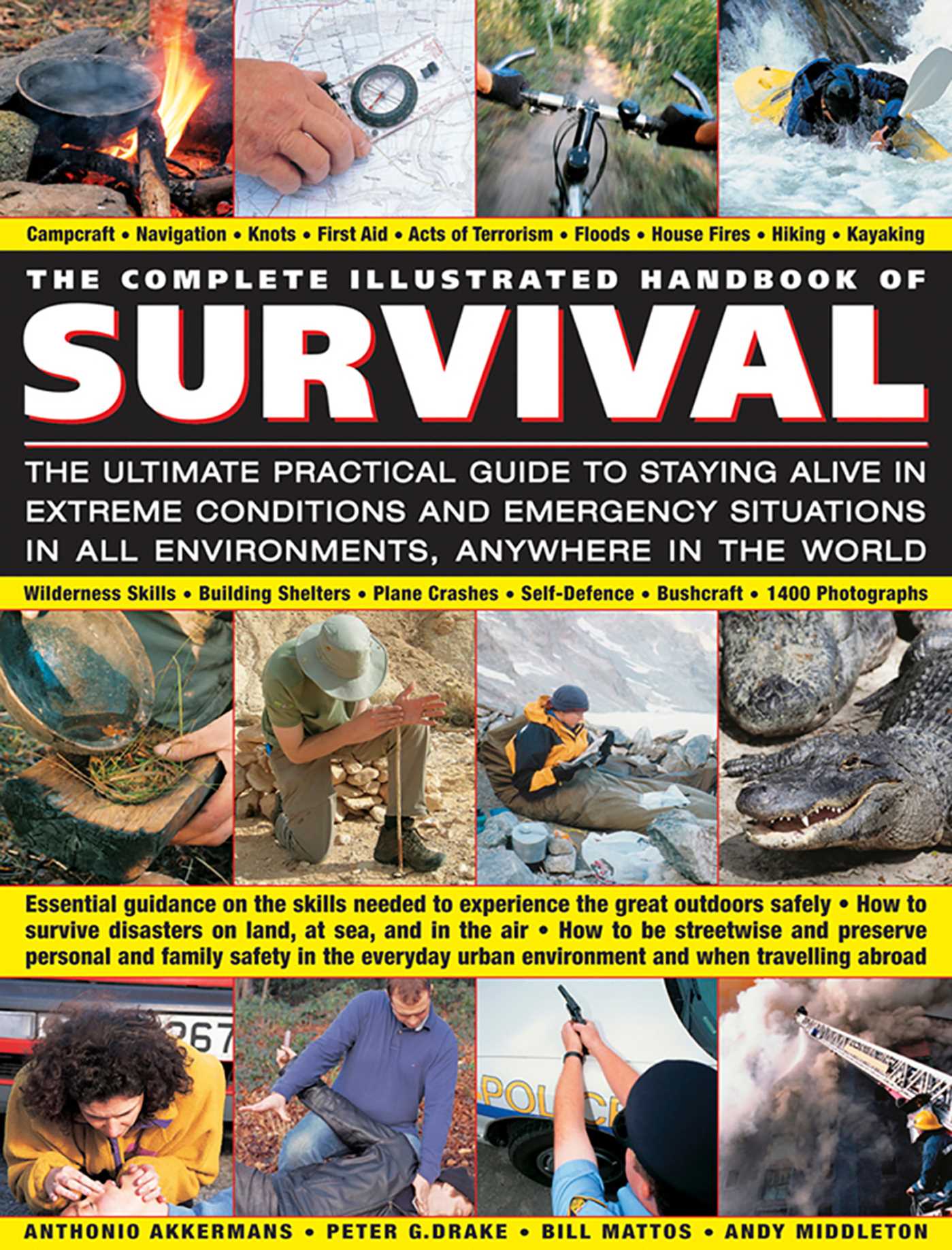 Complete Illustrated Handbook of Survival: The Ultimate Practical Guide To Staying Alive In Extreme Conditions And Emergency Situations In All Environments, Anywhere In The World