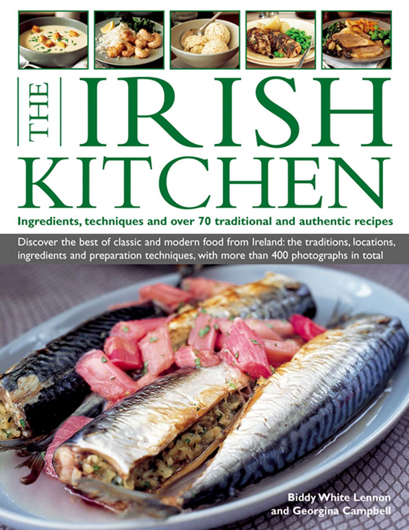 Irish Kitchen: Ingredients, Techniques And Over 70 Traditional And Authentic Recipes