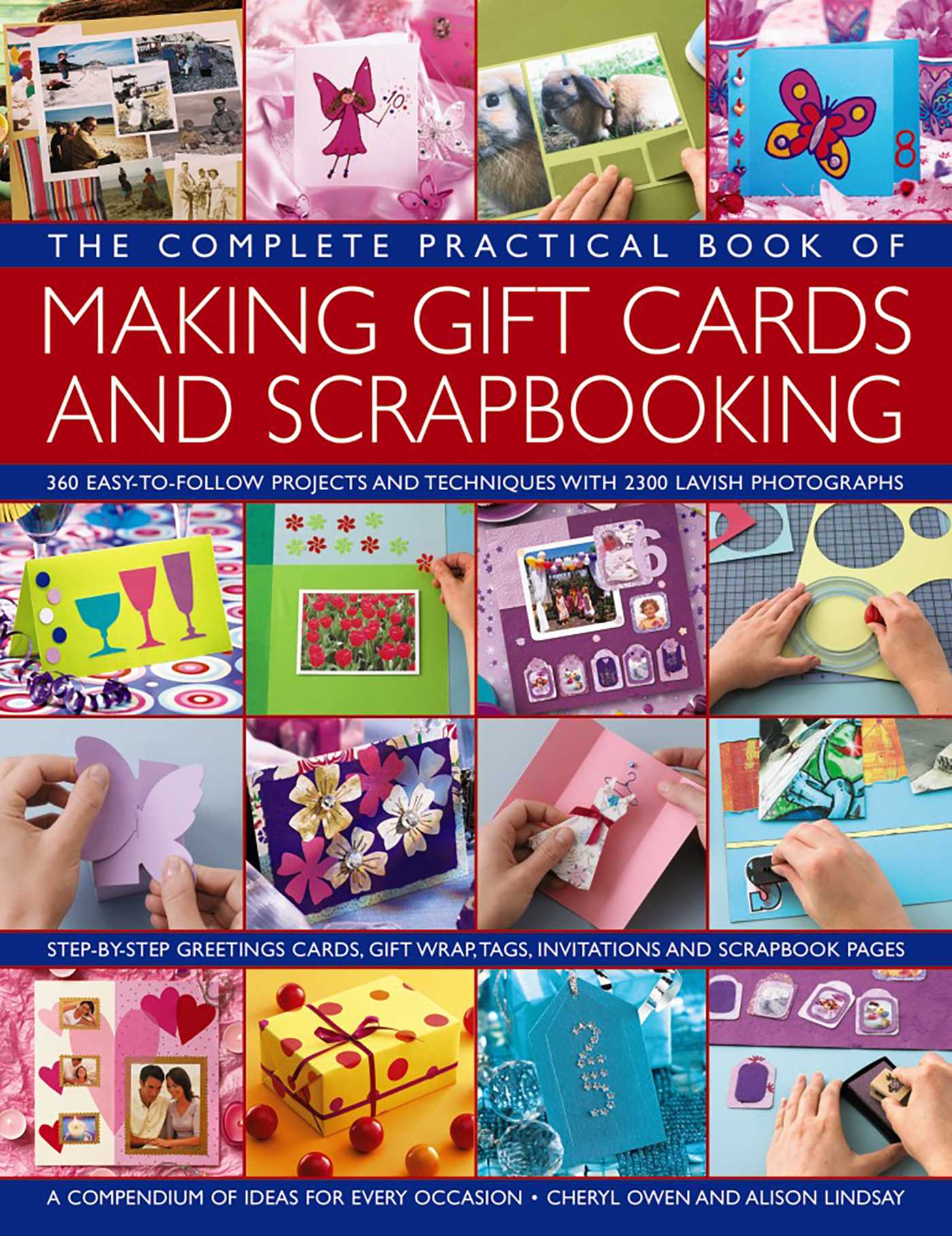 Complete Practical Book of Making Giftcards and Scrapbooking: 360 Easy-To-Follow Projects And Techniques With 2300 Lavish Photographs, A Compendium Of Ideas For Every Occasion