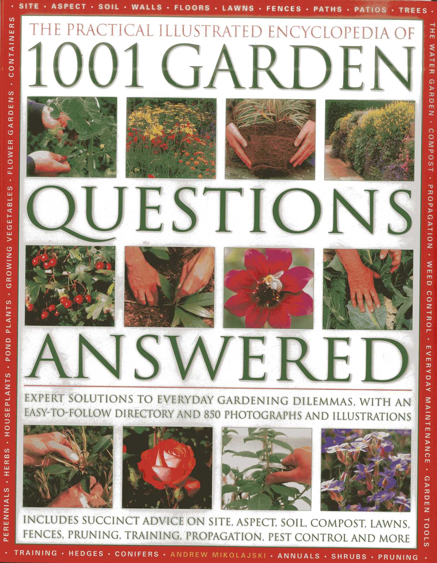 Practical Illustrated Encyclopedia Of 1001 Garden Questions Answered: Expert Solutions To Everyday Gardening Dilemmas, With An Easy-to-follow Directory And Over 850 Photographs And Illustrations