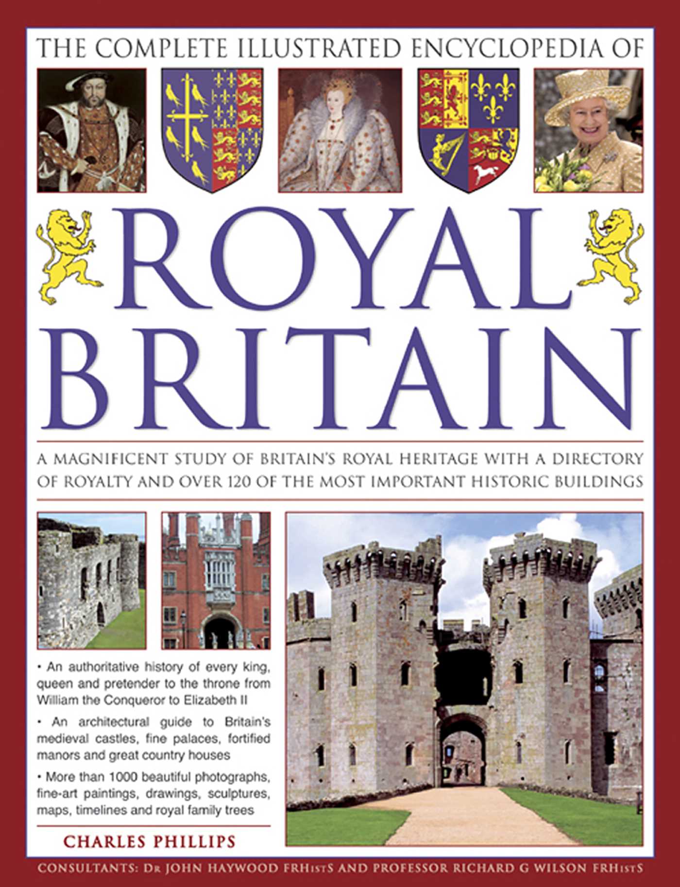 Illustrated Encyclopedia of Royal Britain: A Magnificent Study Of Britain'S Royal Heritage With A Directory Of Royalty And Over 120 Of The Most Important Historic Buildings