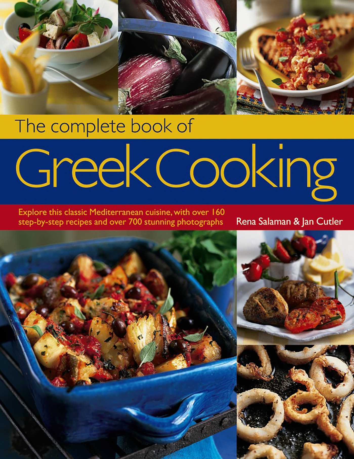 Complete Book of Greek Cooking: Explore This Classic Mediterranean Cuisine, With Over 160 Step-By-Step Recipes And Over 700 Stunning Photographs