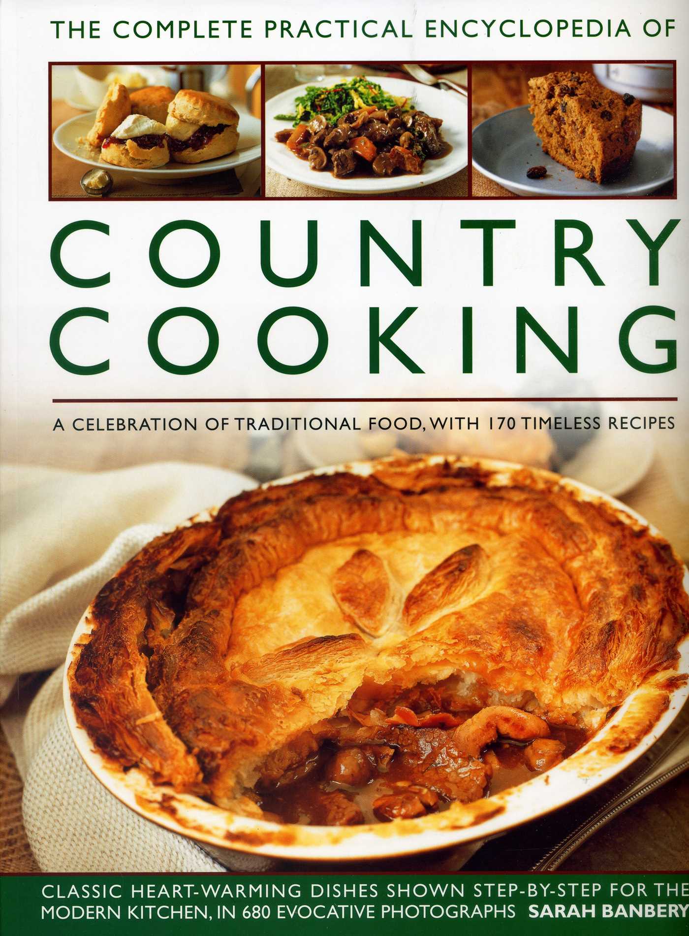 Complete Practical Encyclopedia of Country Cooking: A Celebration Of Traditional Food, With 170 Timeless Recipes