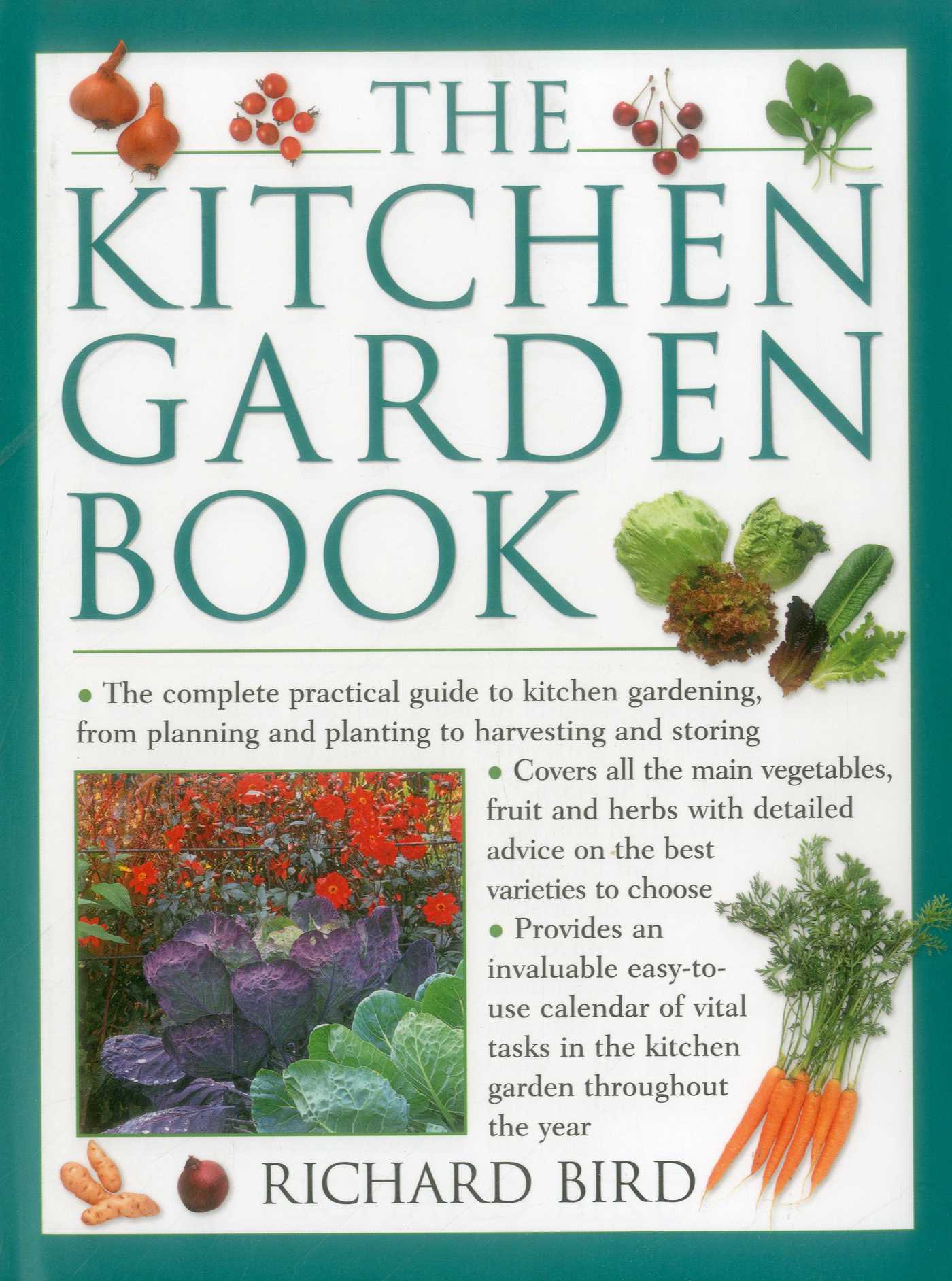 Kitchen Garden Book: The Complete Practical Guide To Kitchen Gardening, From Planning And Planting To Harvesting And Storing