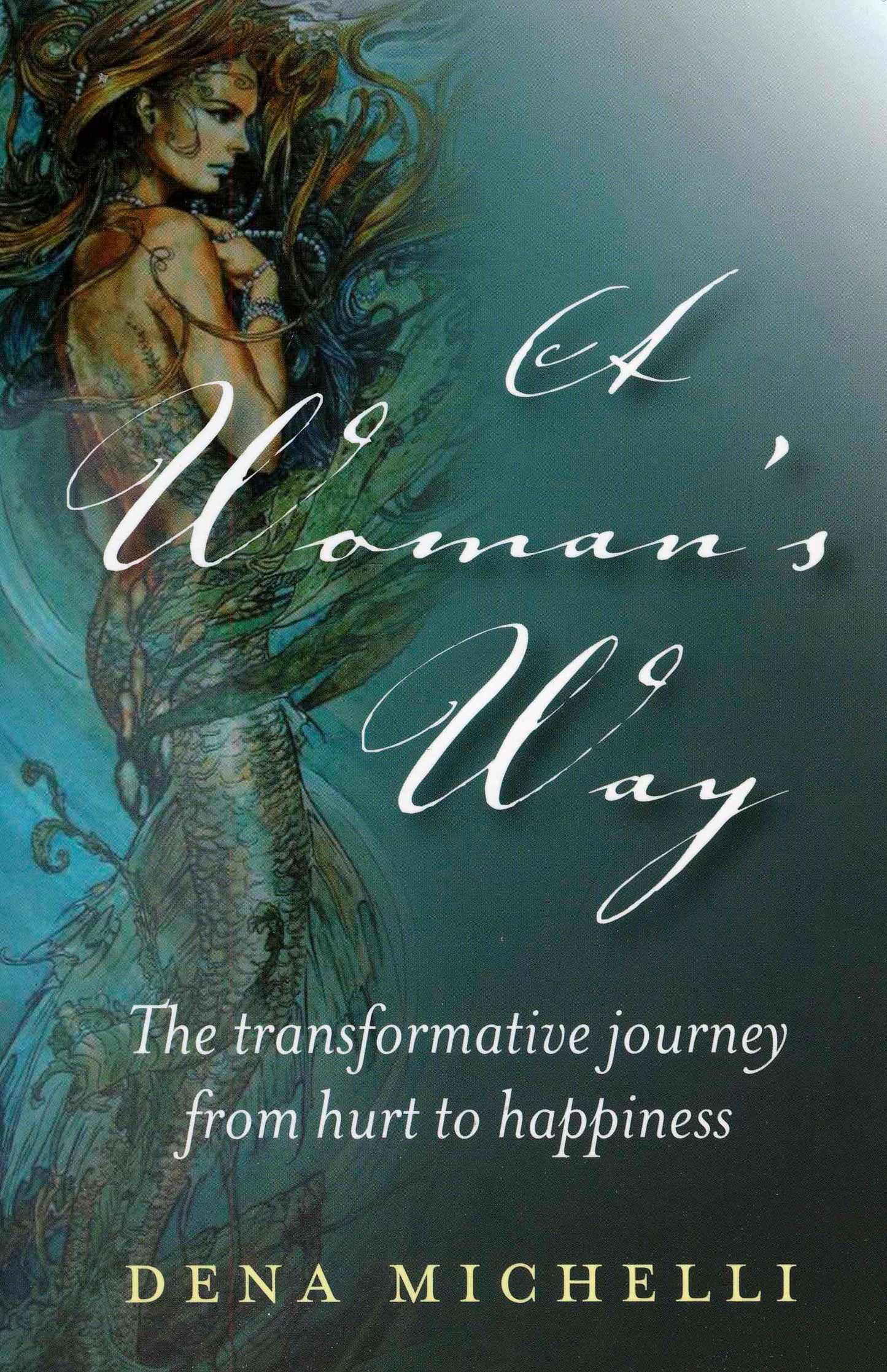 Woman's Way: The Transformative Journey From Hurt To Happiness