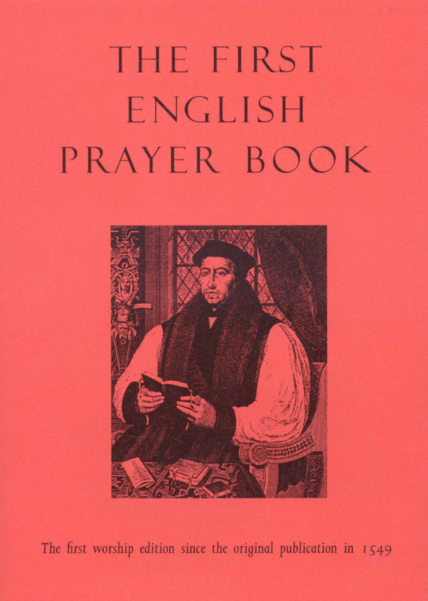 First English Prayer Book: The First Worship Edition Since the Original Publication in 1549