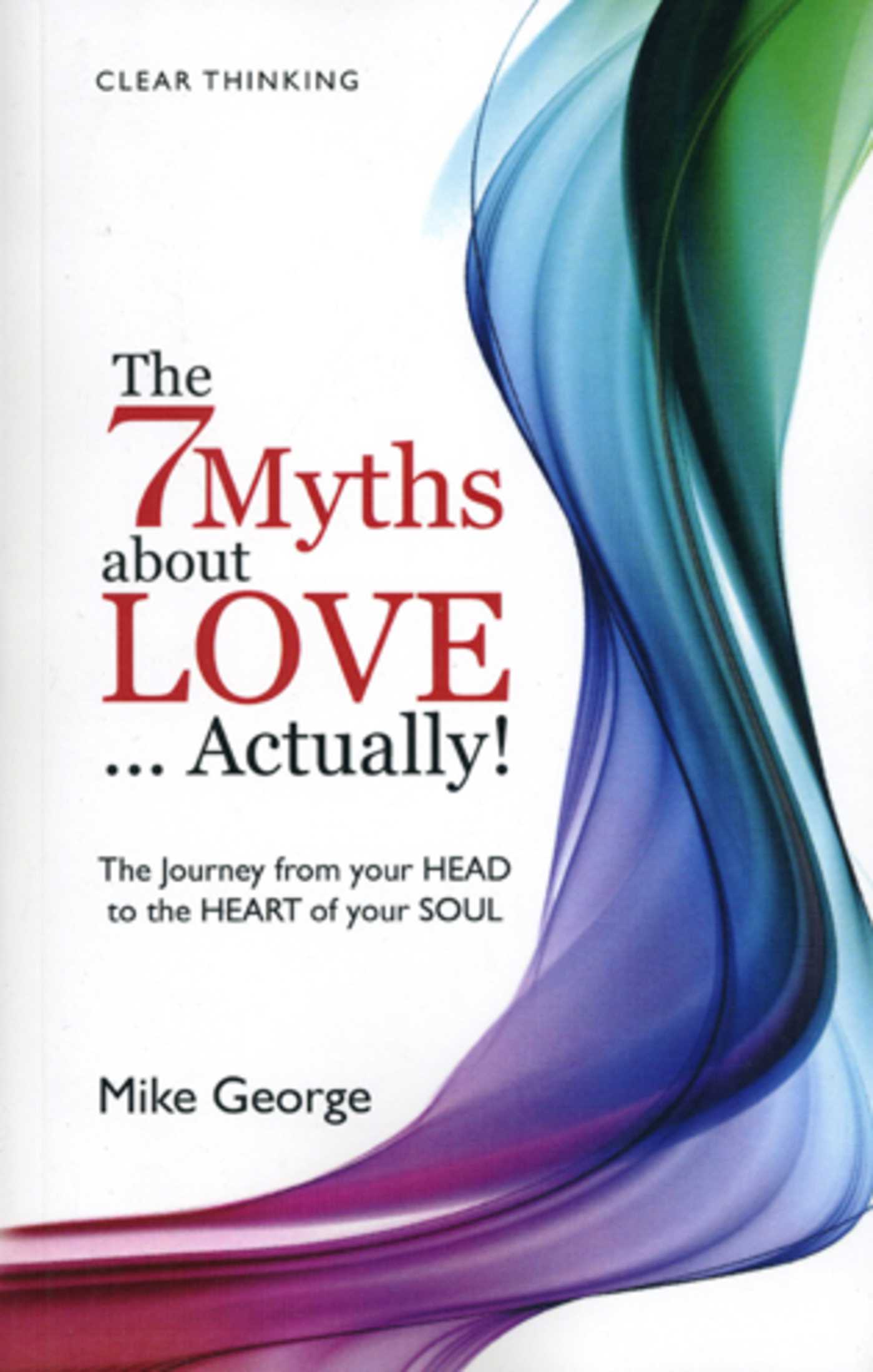 7 Myths About Love...Actually!: The Journey from your HEAD to the HEART of your SOUL22