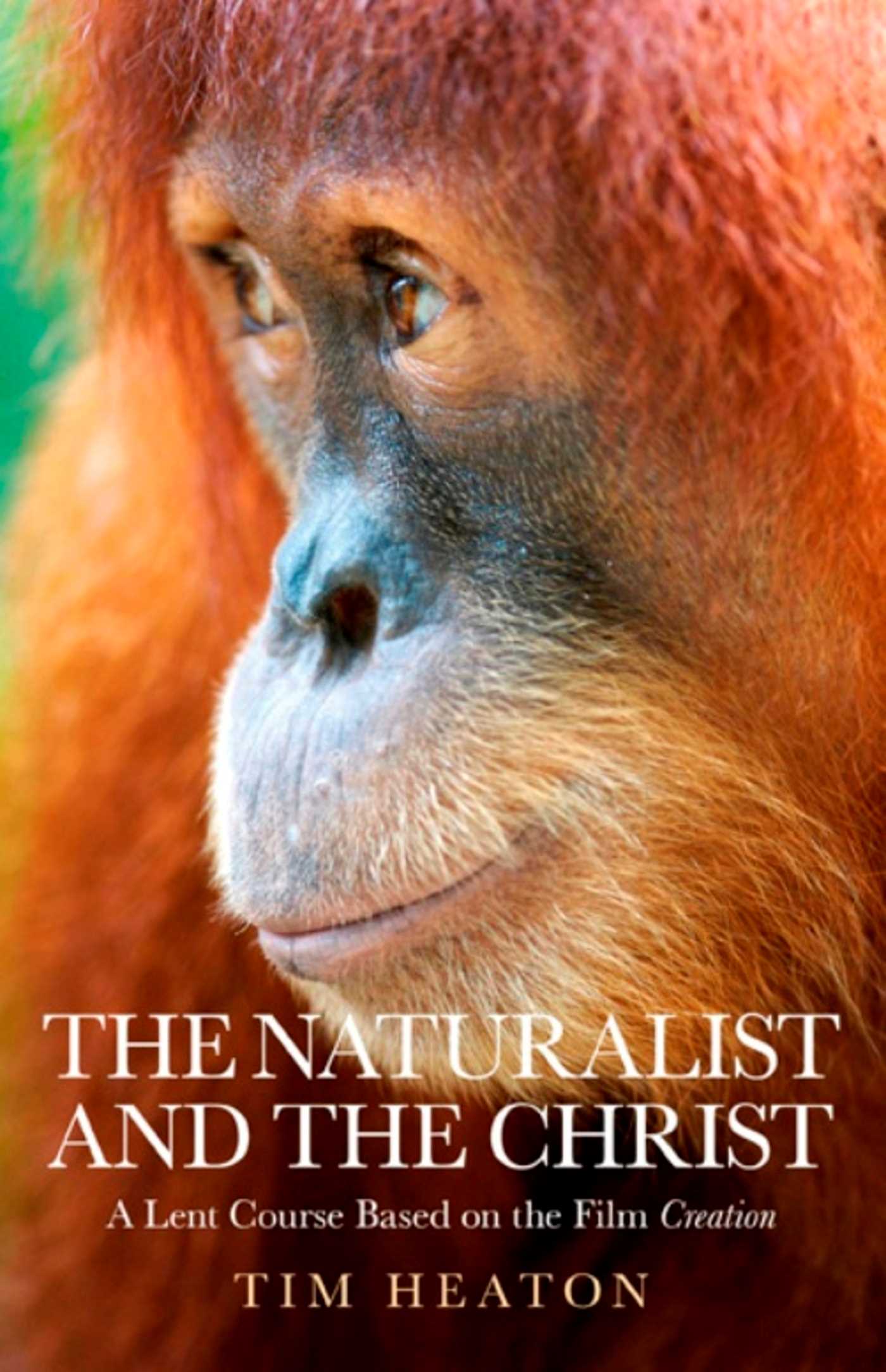 Naturalist and the Christ: A Lent Course Based on the Film "Creation"