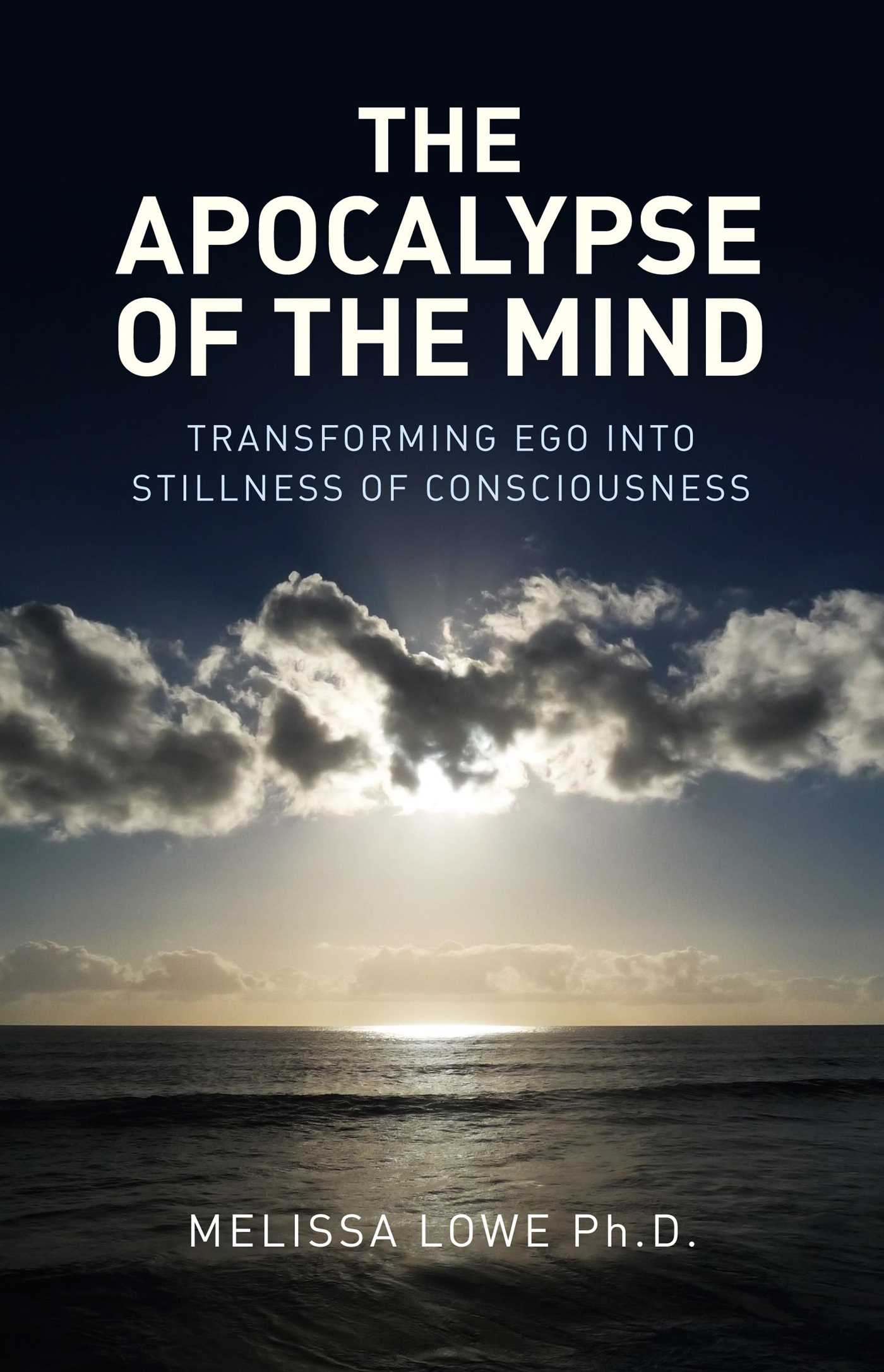 Apocalypse of the Mind: Transforming Ego into Stillness of Consciousness