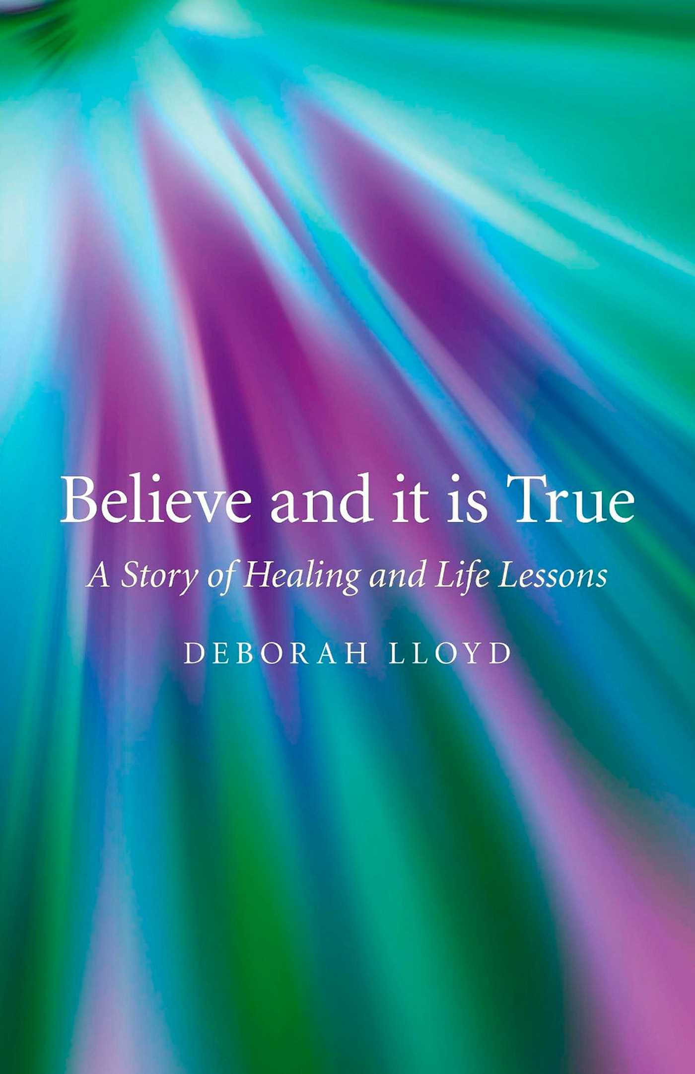 Believe and it is True