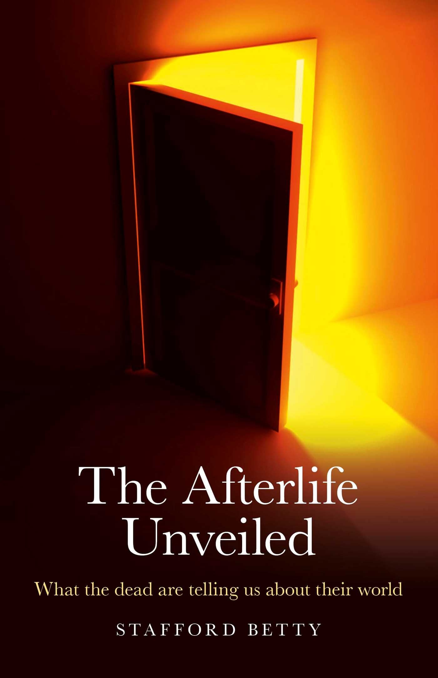 Afterlife Unveiled: What the Dead are Telling Us About Their World