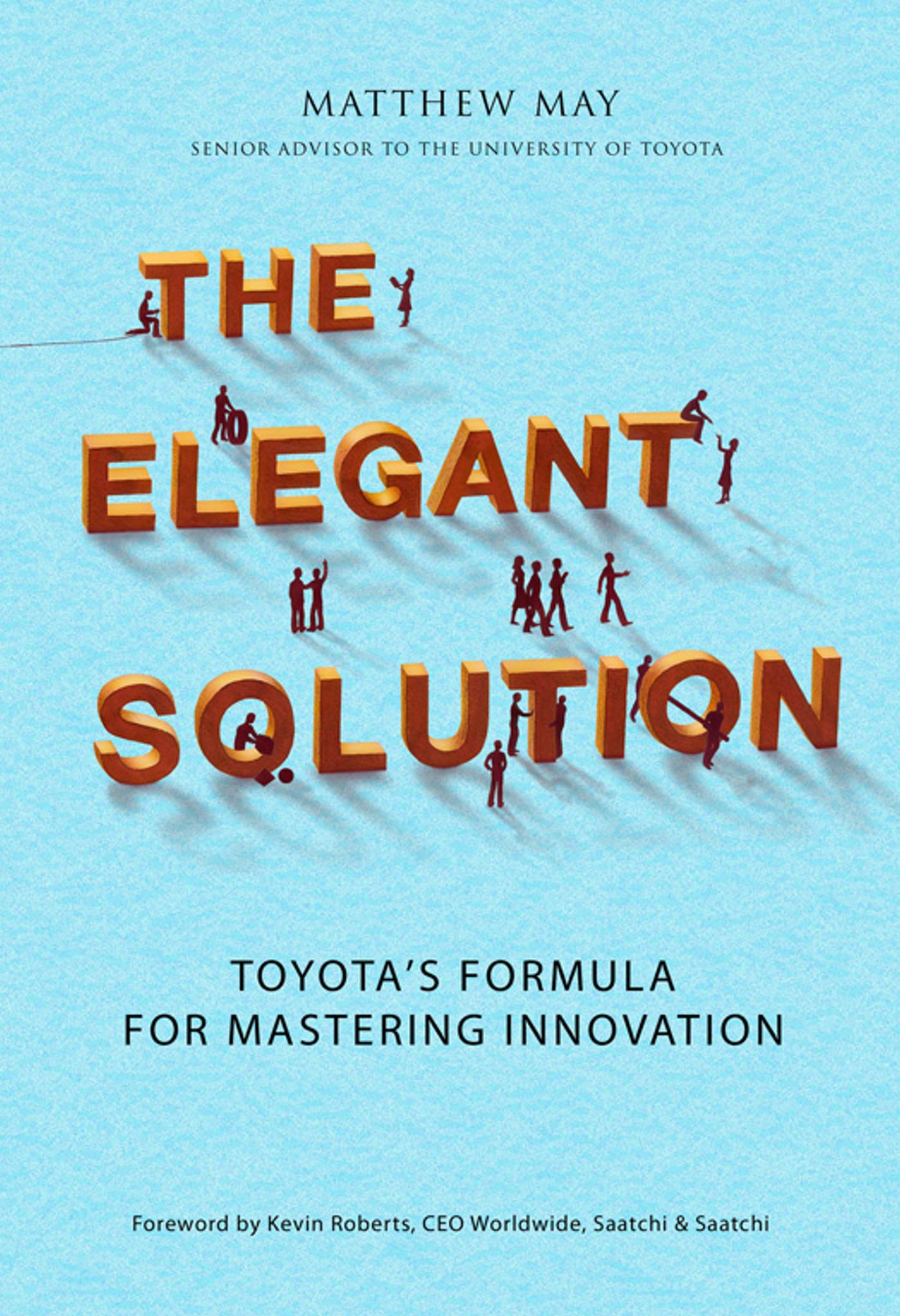 Elegant Solution: Toyota's Formula for Mastering Innovation