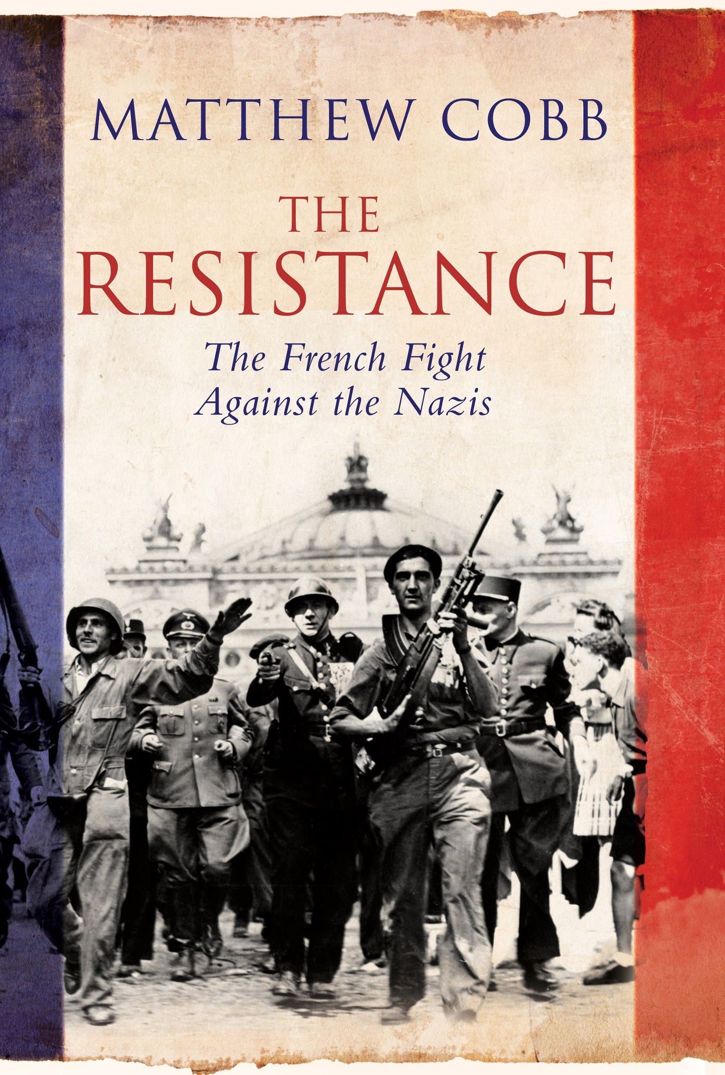 Resistance: The French Fight Against the Nazis