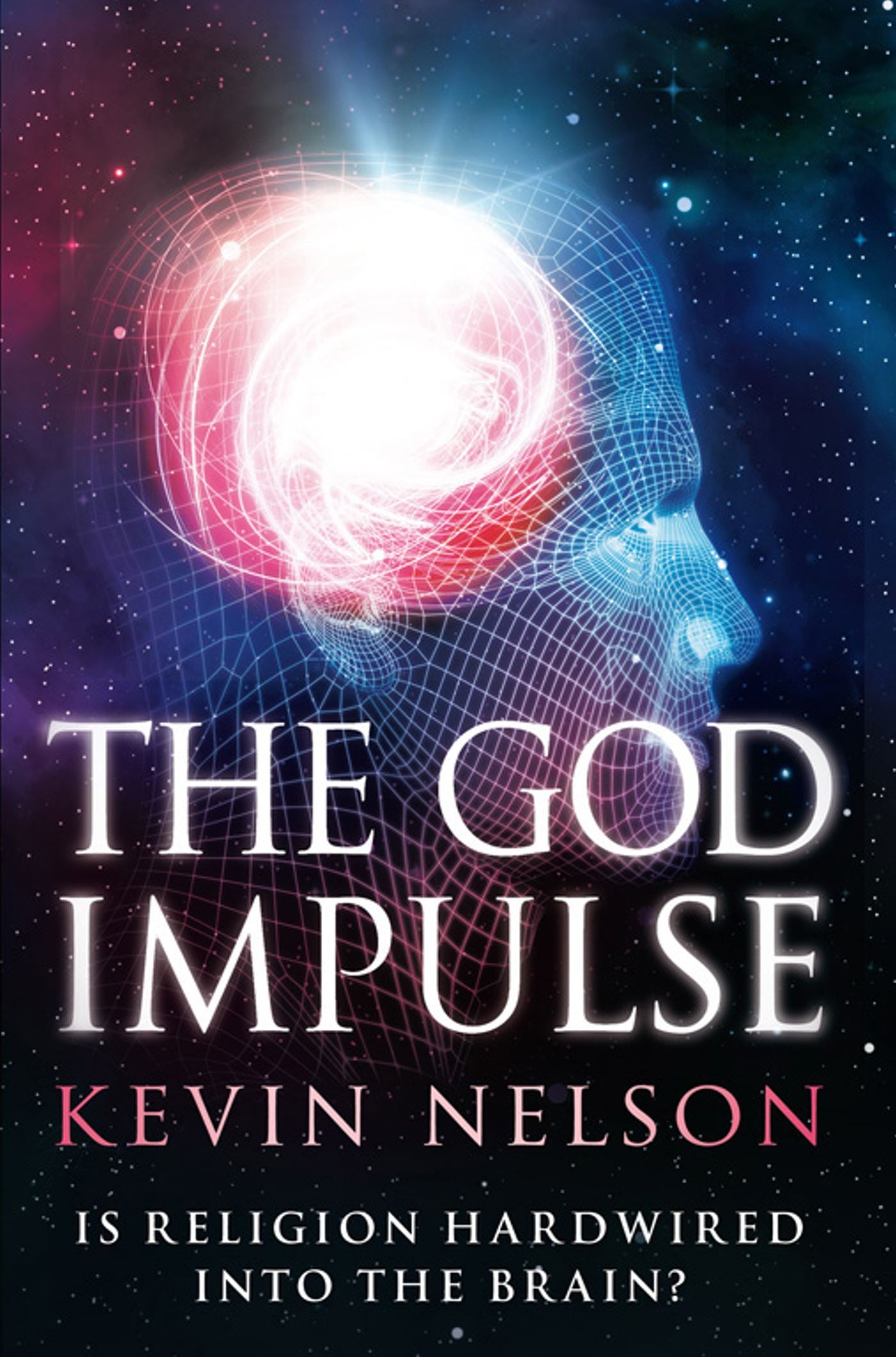 God Impulse: Is Religion Hardwired into the Brain?