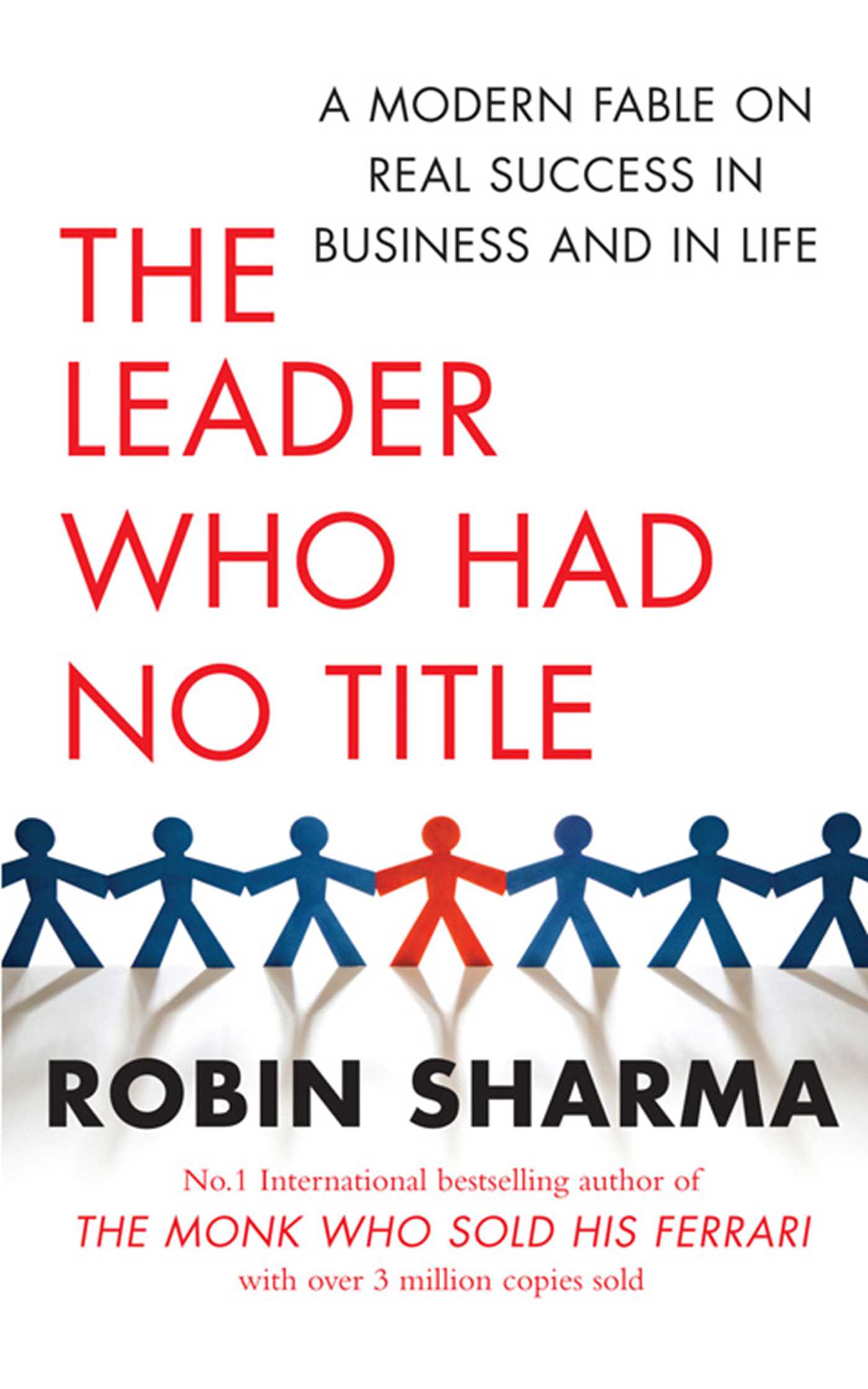 Leader Who Had No Title: A Modern Fable on Real Success in Business and in Life