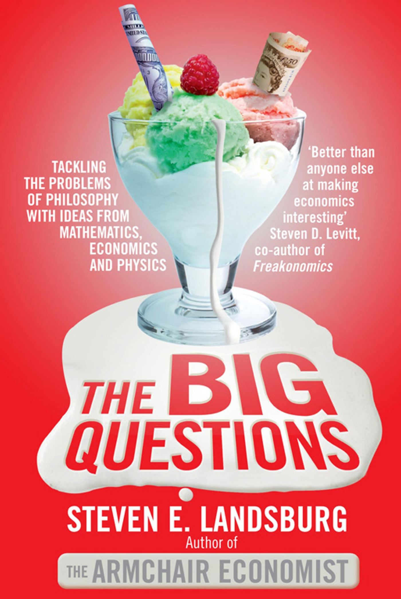 Big Questions: Tackling the Problems of Philosophy with Ideas from Mathematics, Economics and Physics
