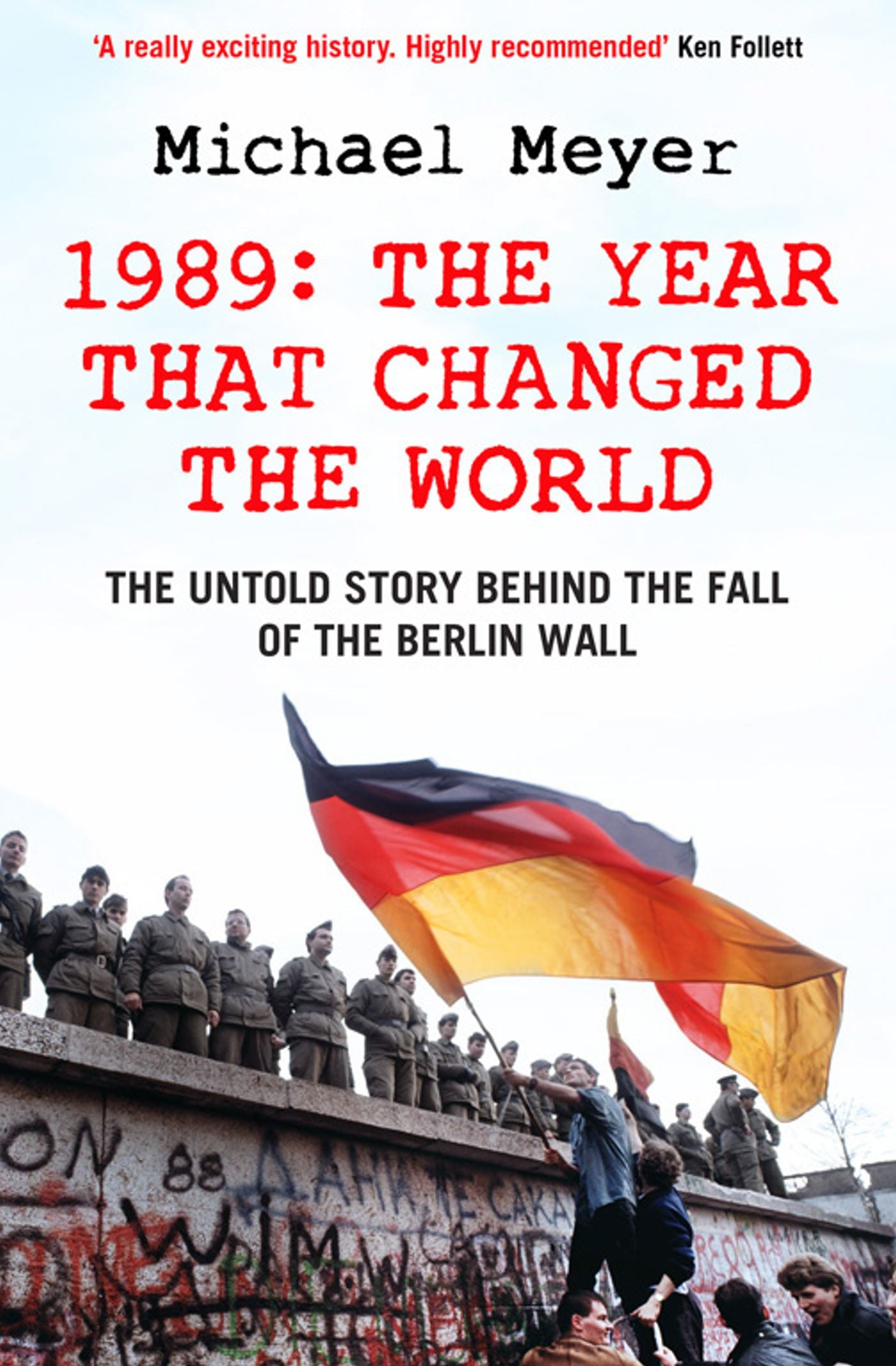 Year that Changed the World: The Untold Story Behind the Fall of the Berlin Wall