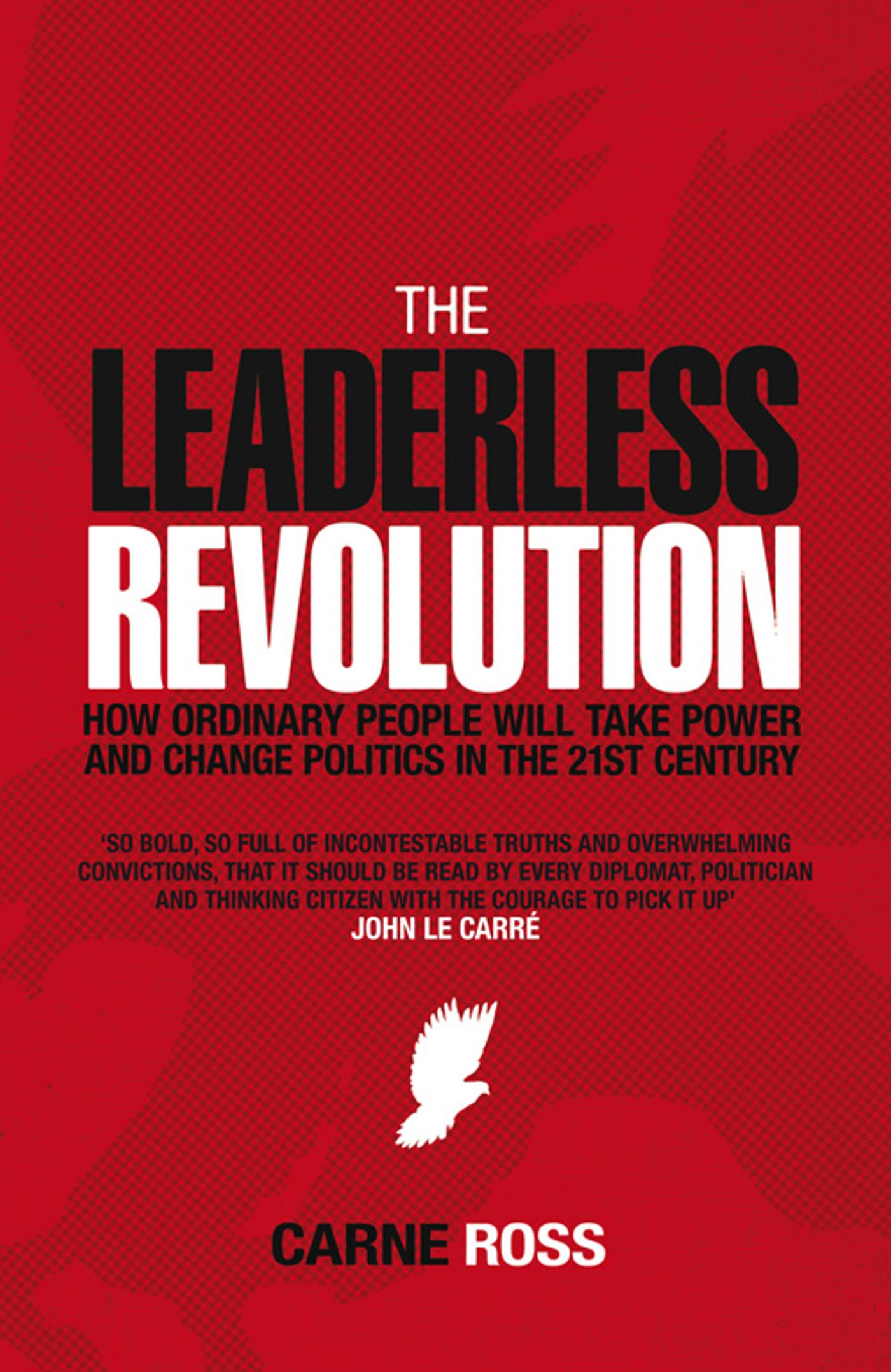Leaderless Revolution: How Ordinary People will Take Power and Change Politics in the 21st Century