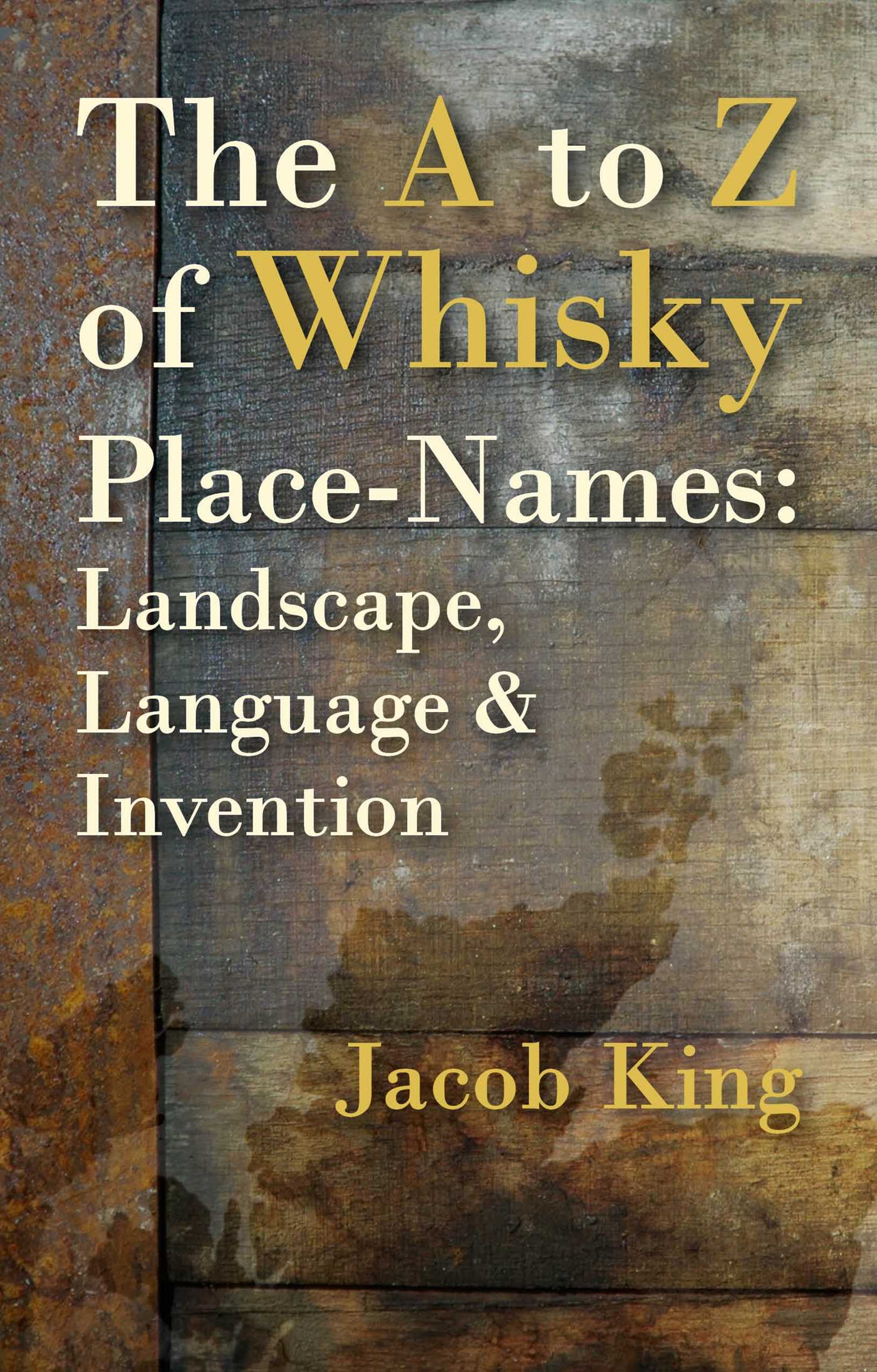 to Z of Whisky Place-Names: Landscape, Language & Invention