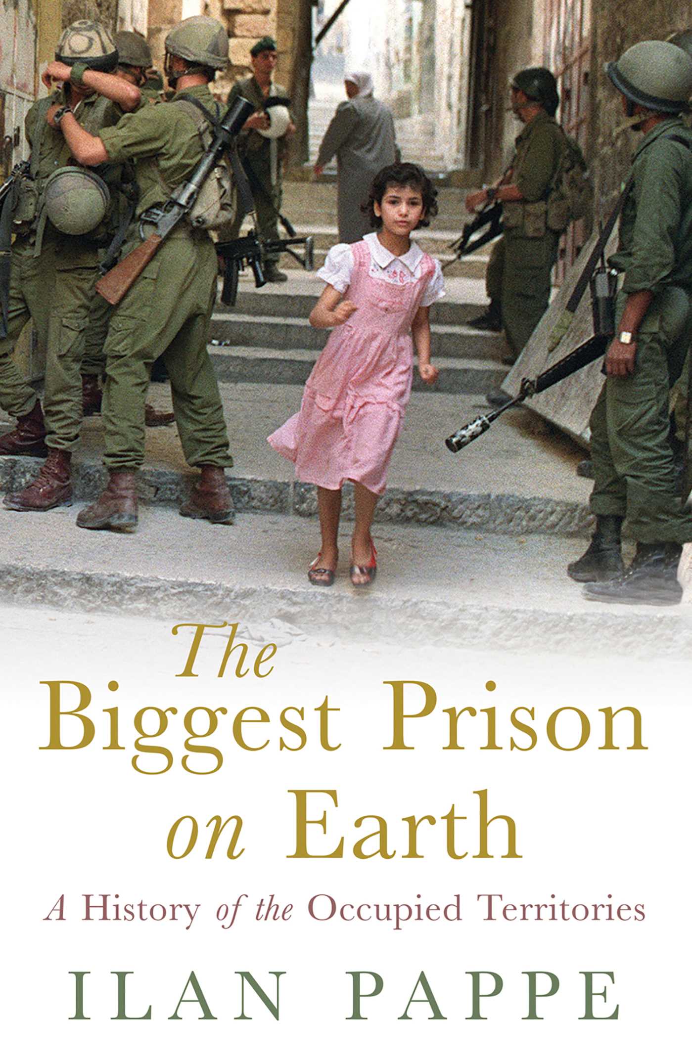 Biggest Prison on Earth: A History of Gaza and the Occupied Territories
