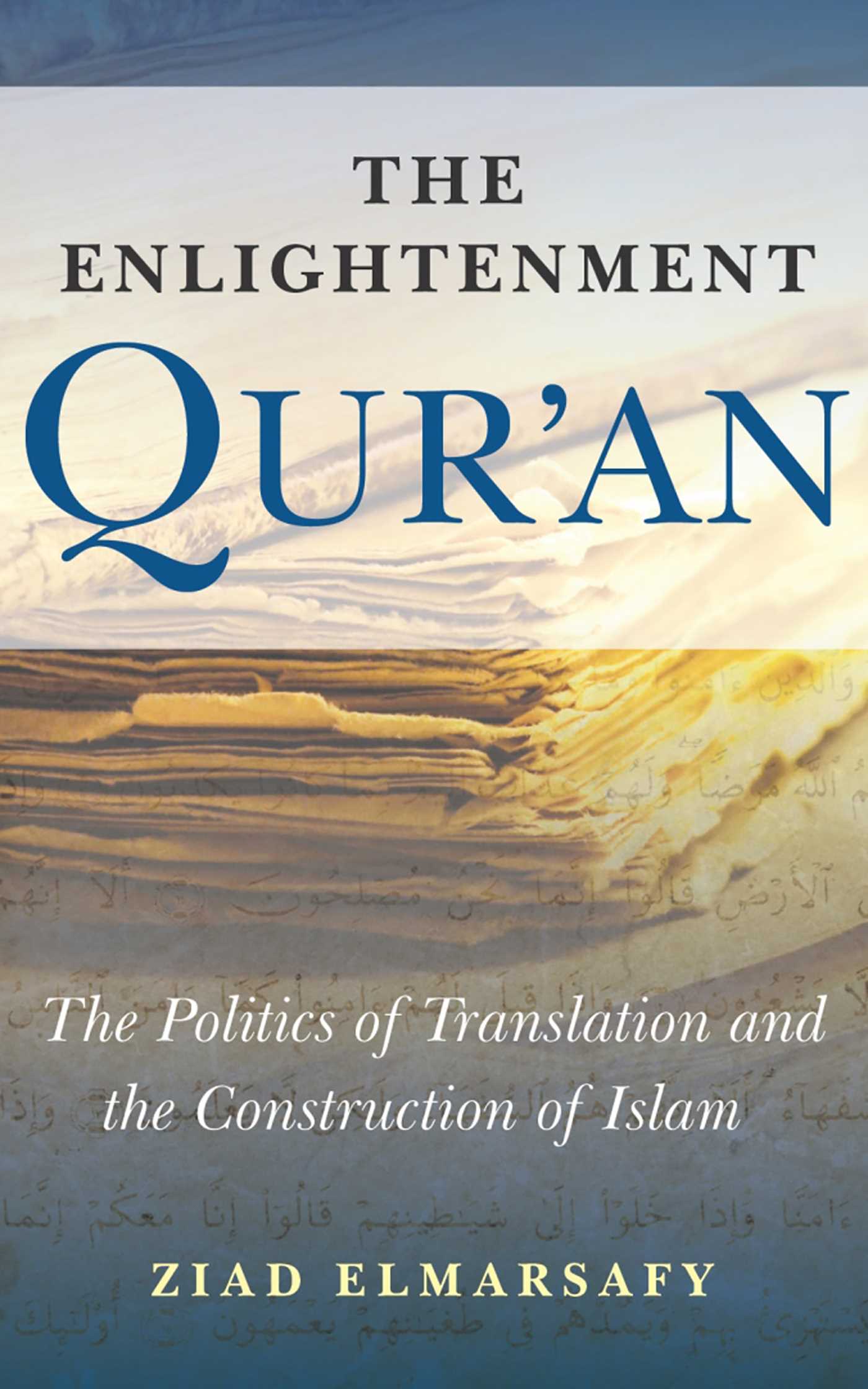 Enlightenment Qur'an: The Politics of Translation and the Construction of Islam