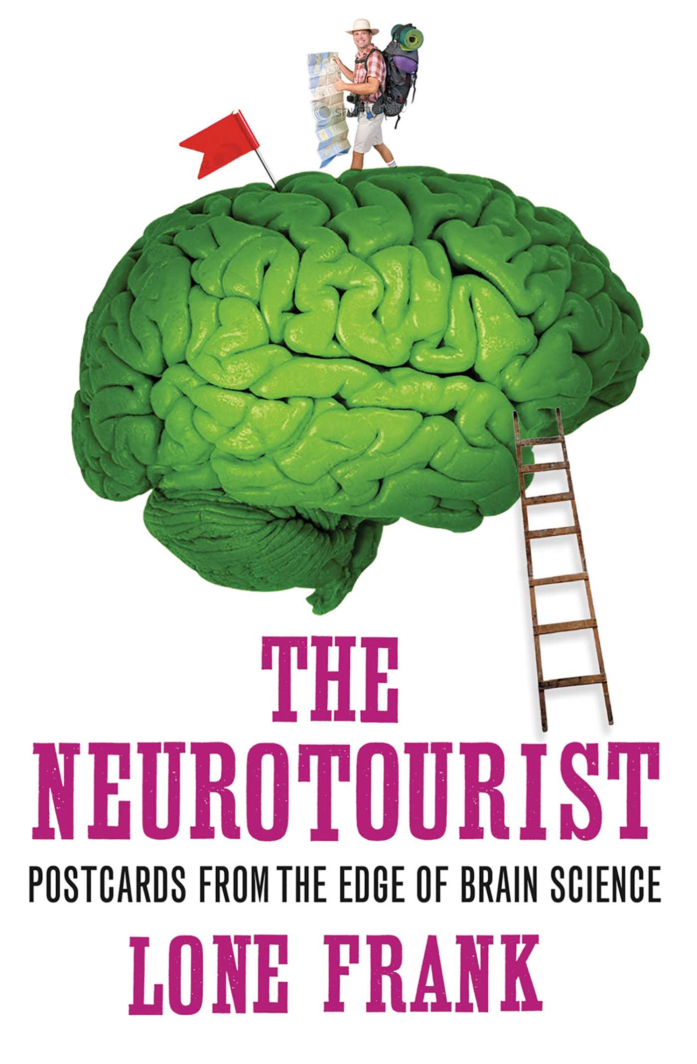 Neurotourist: Postcards from the Edge of Brain Science