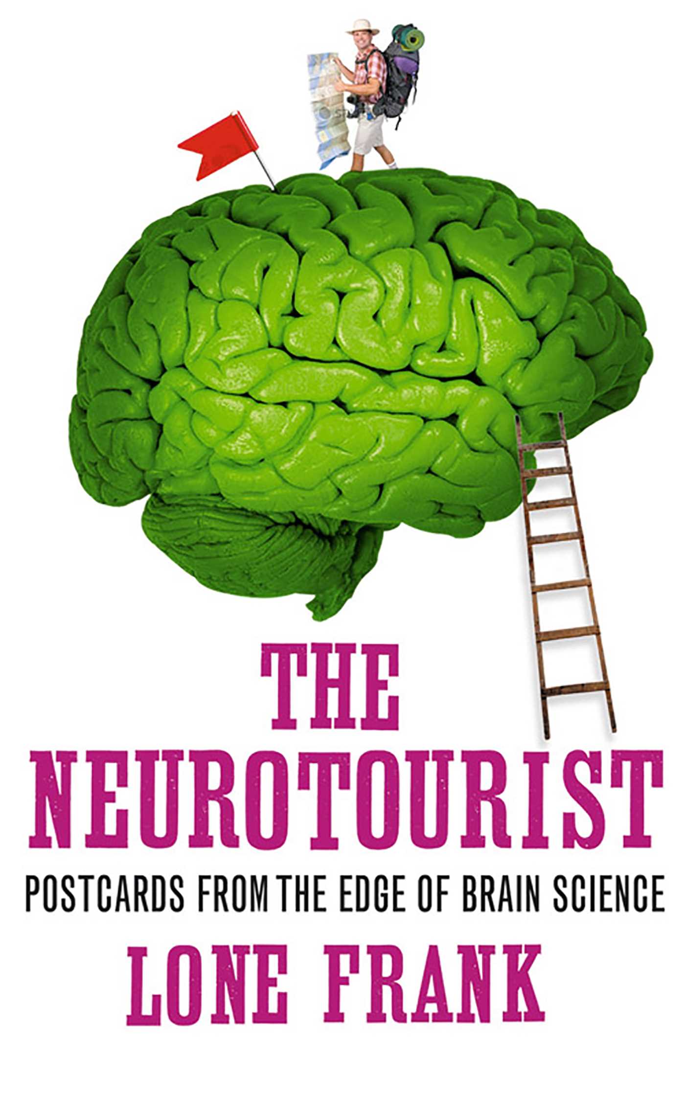 Neurotourist: Postcards from the Edge of Brain Science